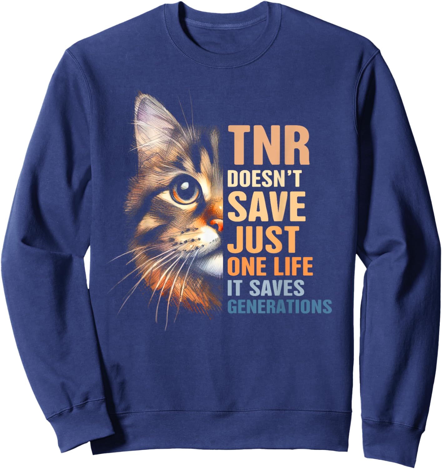 Cat Rescue TNR Doesn't Save Just One Life Saves Generations Sweatshirt - Sweatshirt | Navy