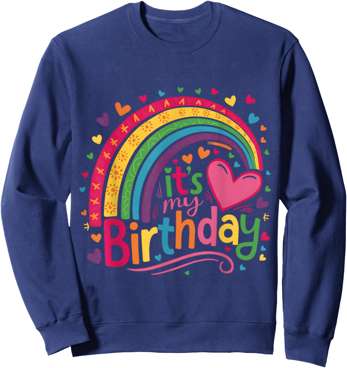 Its My Birthday Shirt Rainbow Birthday Women Teens Girls Sweatshirt - Sweatshirt | Navy
