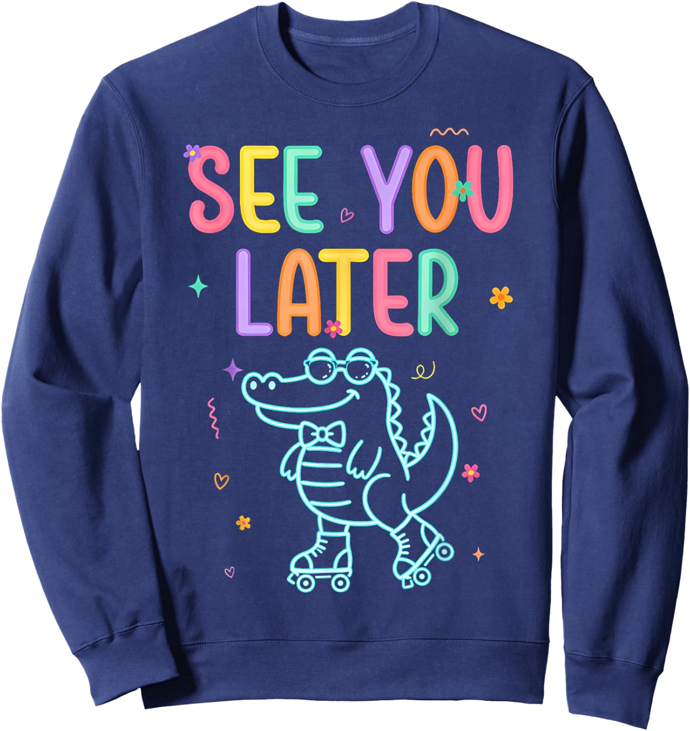 See You Later Teacher Summer Alligator Last Day of School Sweatshirt - Sweatshirt | Navy