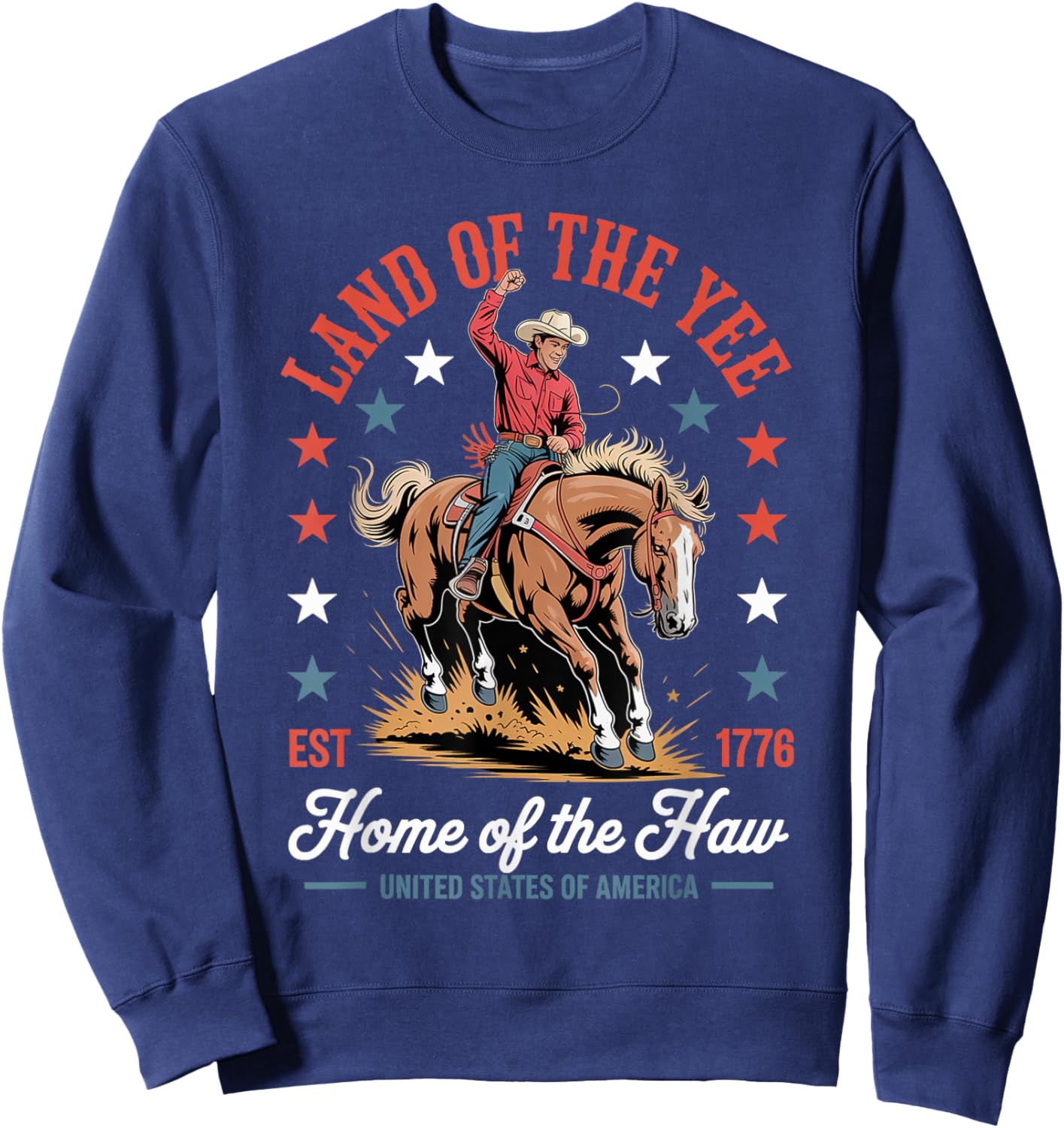 Land Of The Yee Home Of The Haw July 4th Country Cowboy Sweatshirt - Sweatshirt | Navy