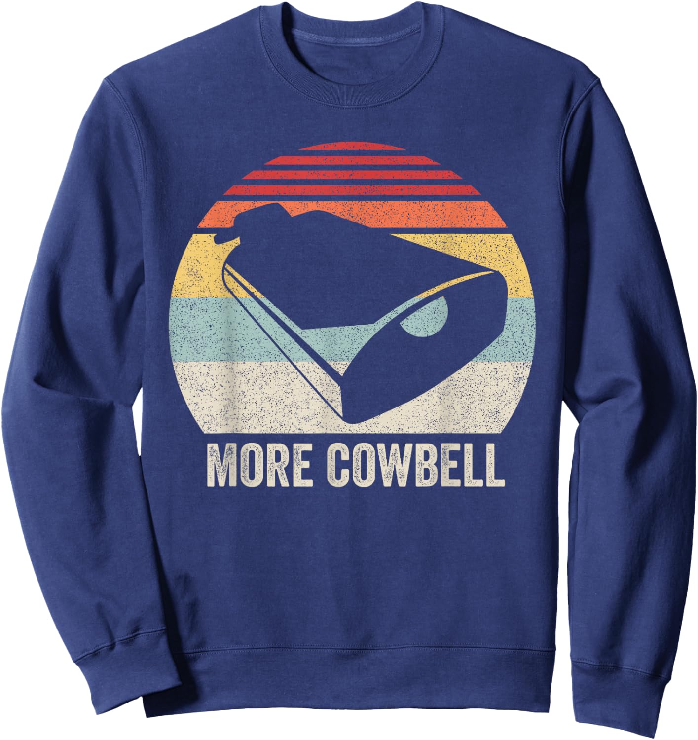 Retro More Cowbell Shirt Funny Drummer Gift Vintage Sweatshirt - Sweatshirt | Navy