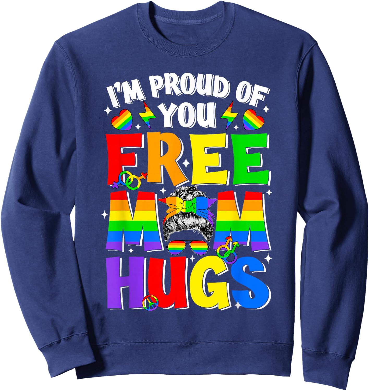 I'm Proud of You Free Mom Hugs LGBT LGBTQ Gay Pride Month Sweatshirt - Sweatshirt | Navy