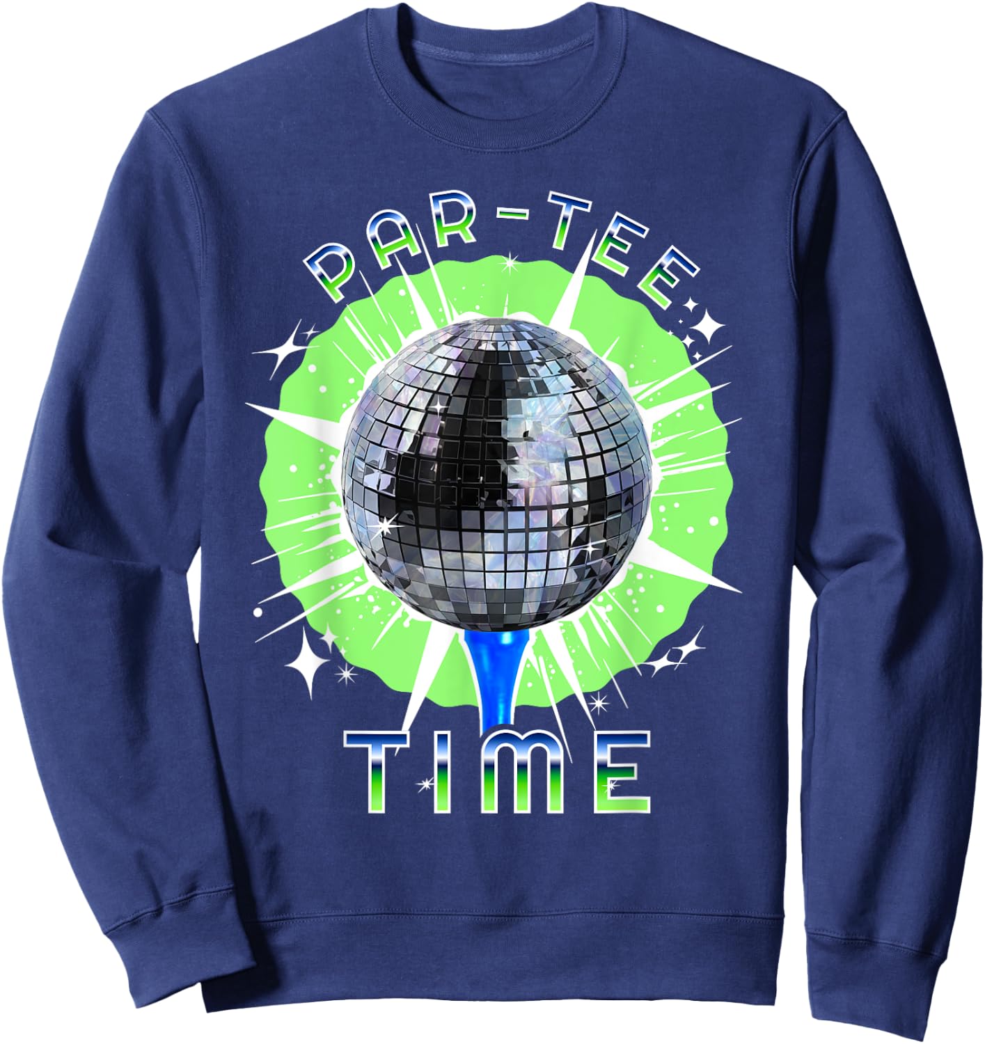 Par- Time / Funny Golf and Disco Party Sweatshirt - Sweatshirt | Navy