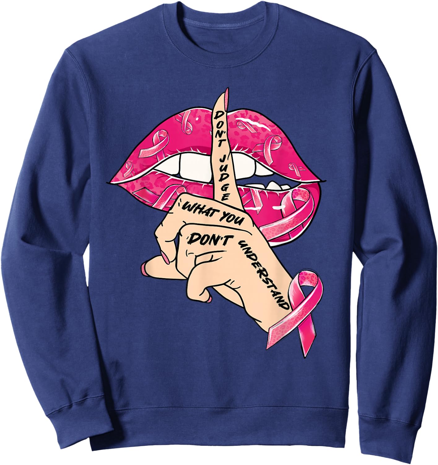 Breast Cancer Awareness Don't Judge What You Dont Understand Sweatshirt - Sweatshirt | Navy