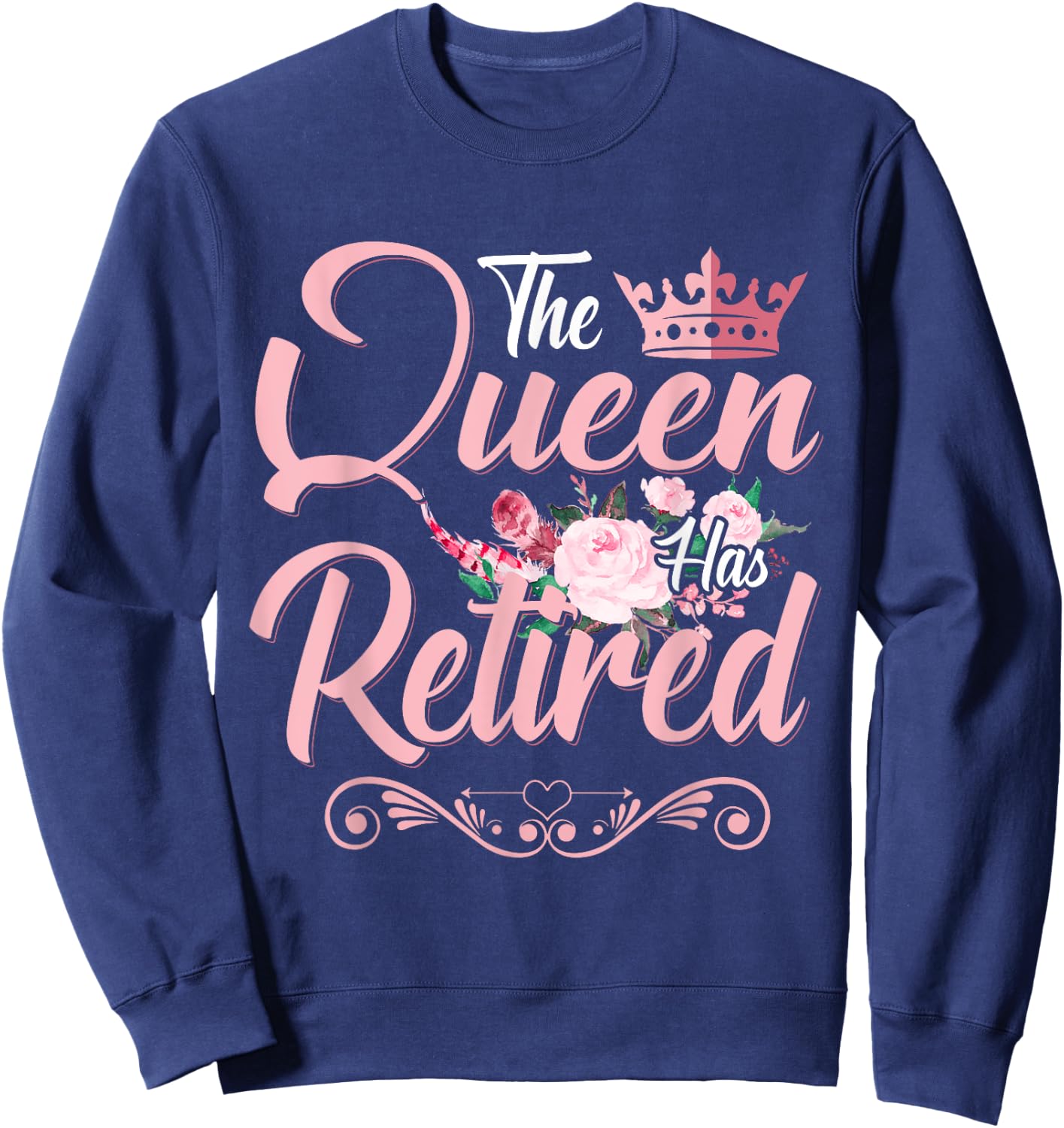 The Queen Has Retired Funny Retired Women Retirement Sweatshirt - Sweatshirt | Navy