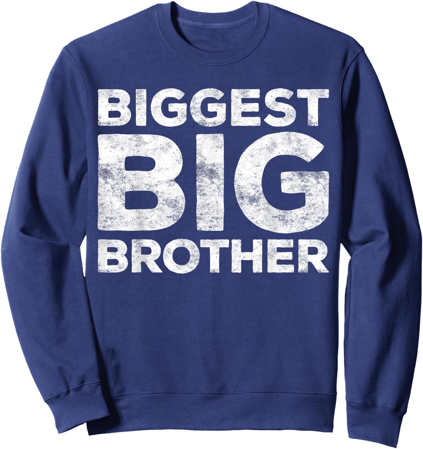 Biggest Big Brother Shirt Adult Men Boy Brother to Be Sweatshirt - Sweatshirt | Navy