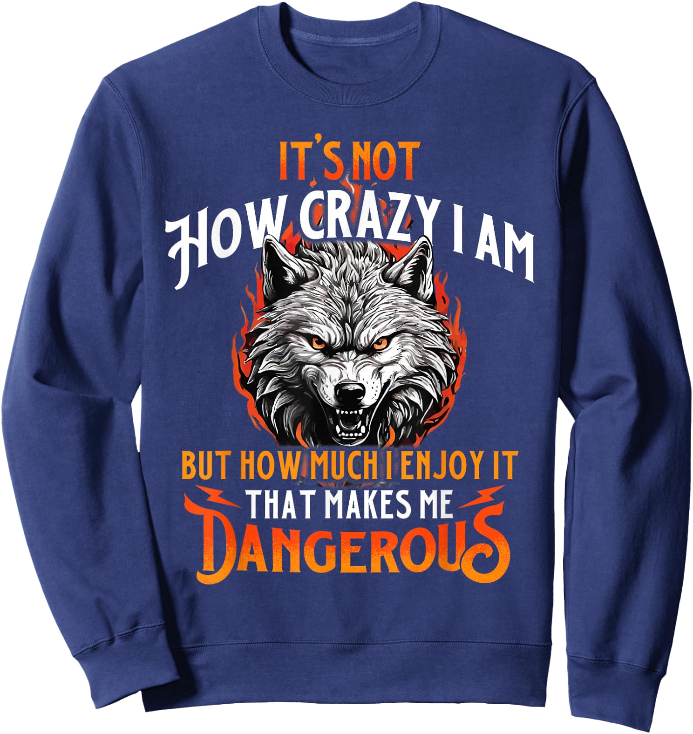 That Makes Me Dangerous - Wolf Lover Wildlife Animal Sweatshirt - Sweatshirt | Navy