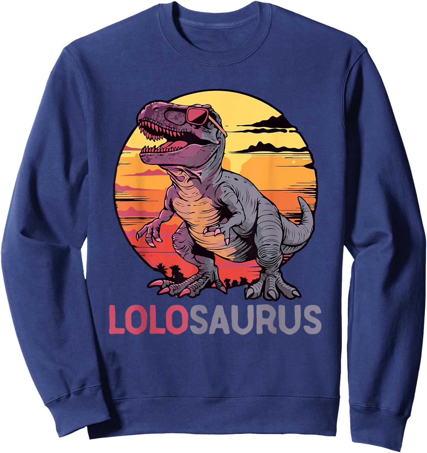 LoloSaurus Dino Dinosaur Lolo-Saurus T-Rex Funny Trex Sweatshirt - Sweatshirt | Navy