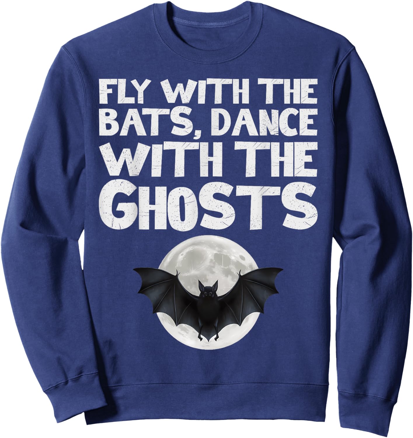 Fly with the Bats, Dance with the Ghosts Sweatshirt - Sweatshirt | Navy