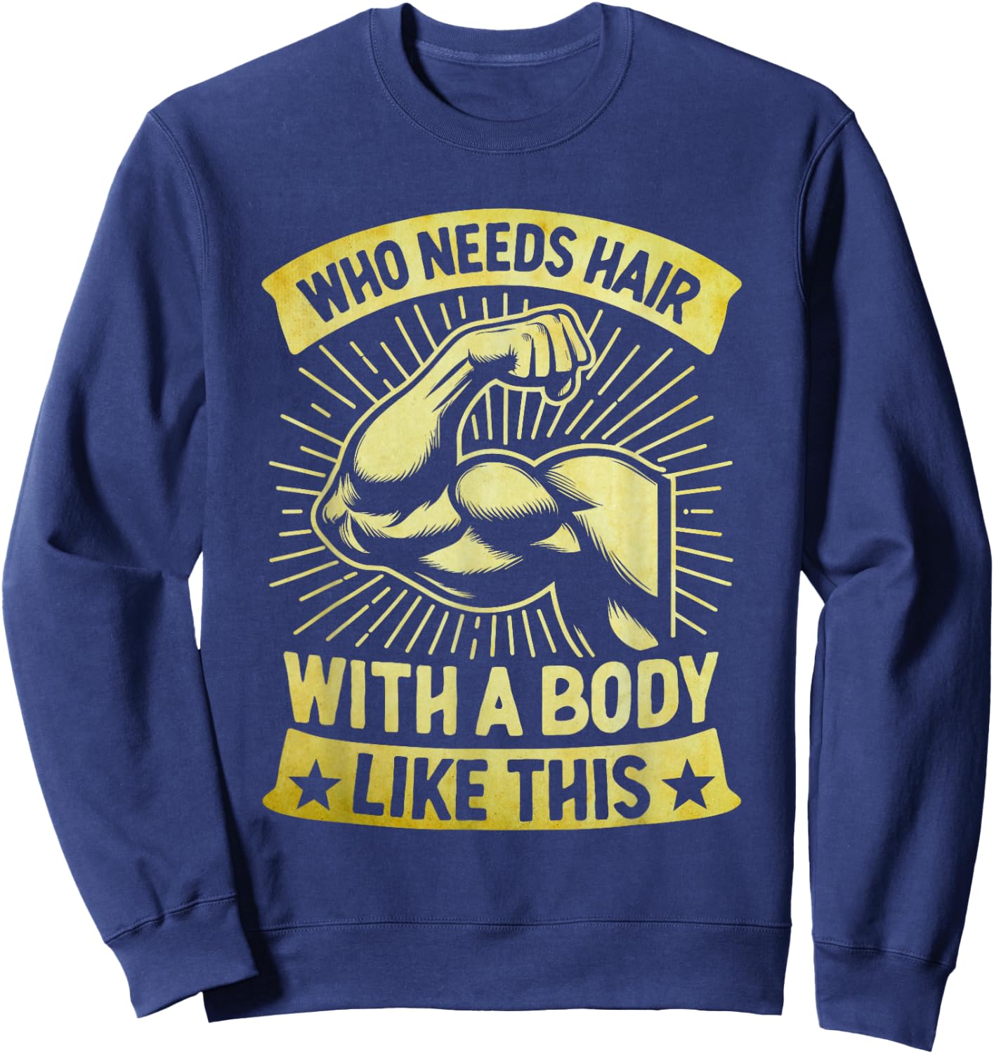 Who Needs Hair With A Body Like This Bald Pride Sweatshirt - Sweatshirt | Navy