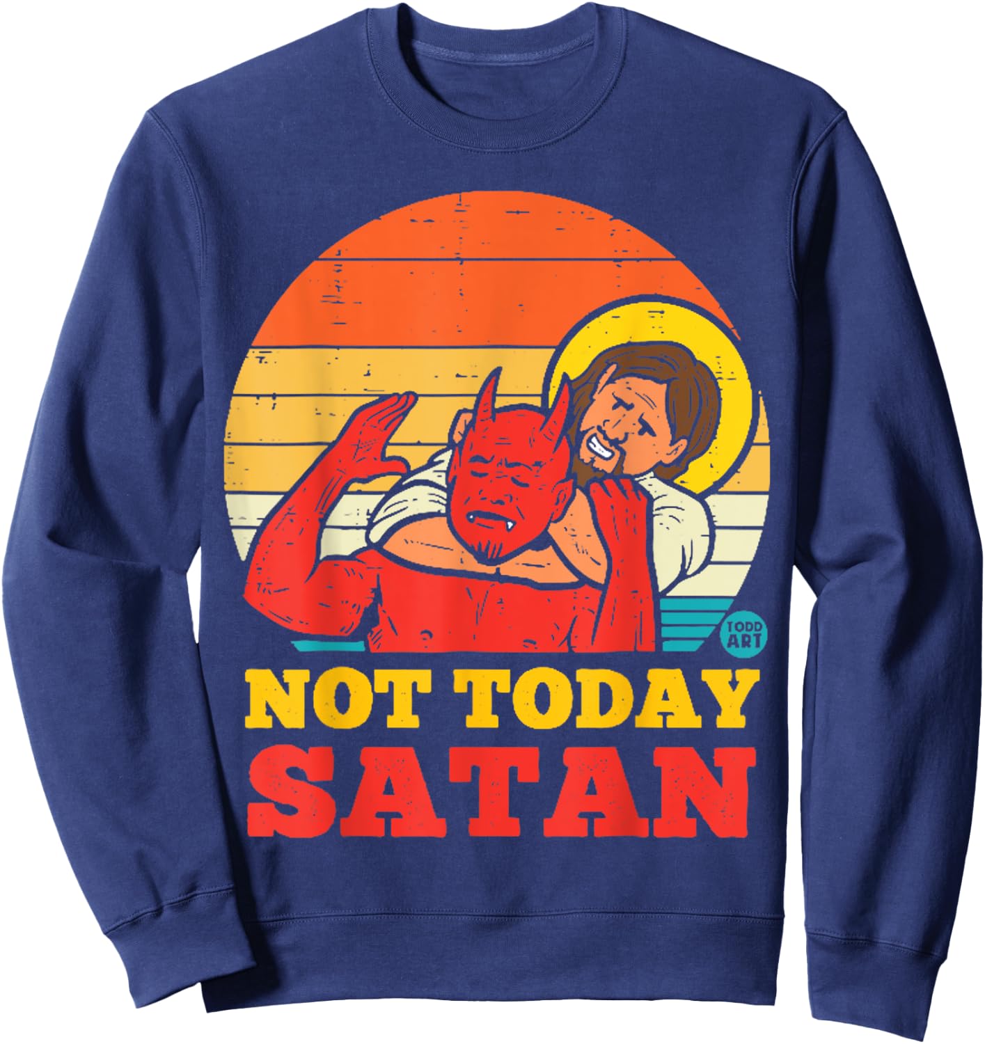 Vintage Jesus Shirt NOT TODAY SATAN Jesus vs Satan Sweatshirt - Sweatshirt | Navy