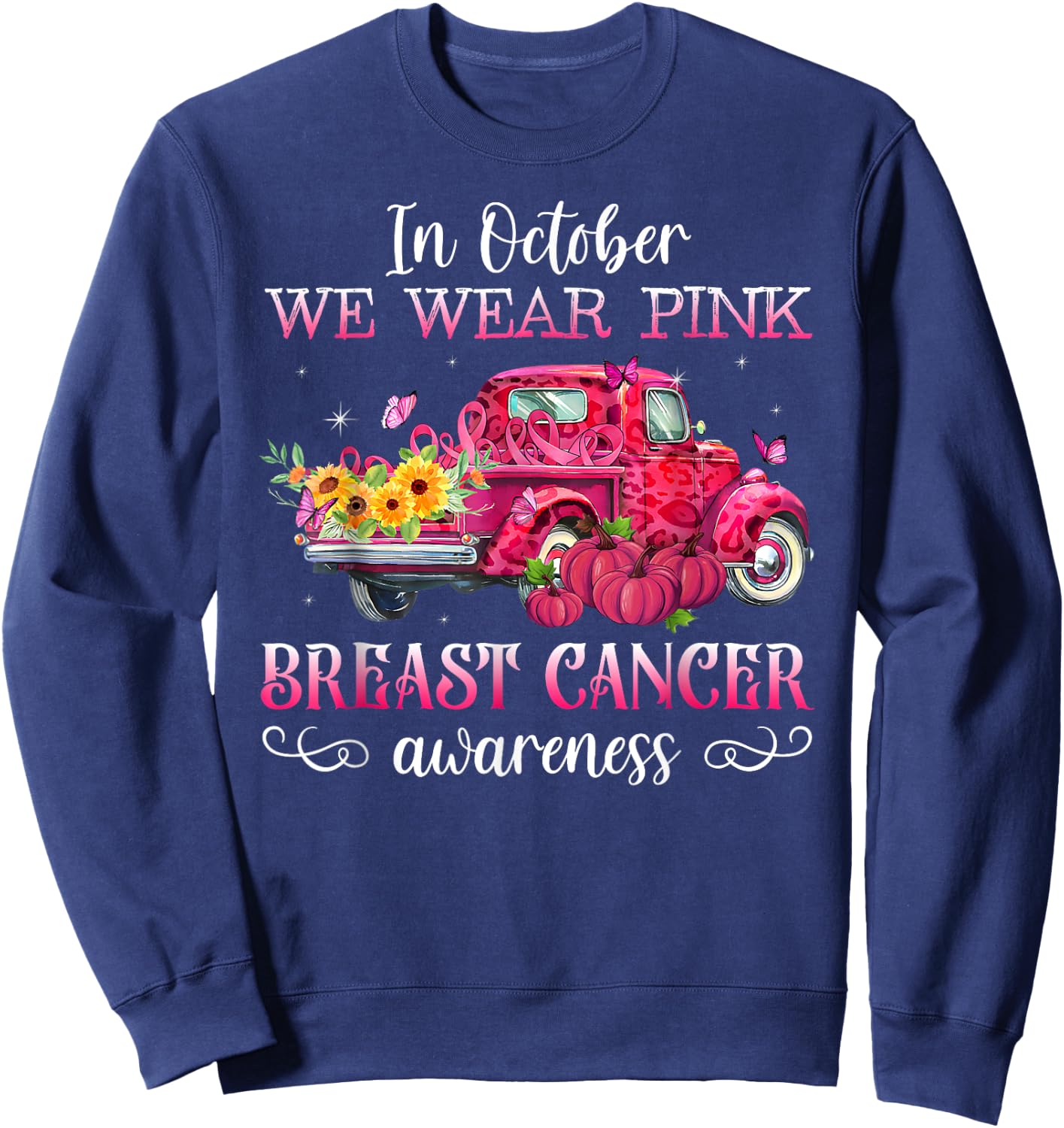In October We Wear Pink Truck Breast Cancer Awareness Gifts Sweatshirt - Sweatshirt | Navy