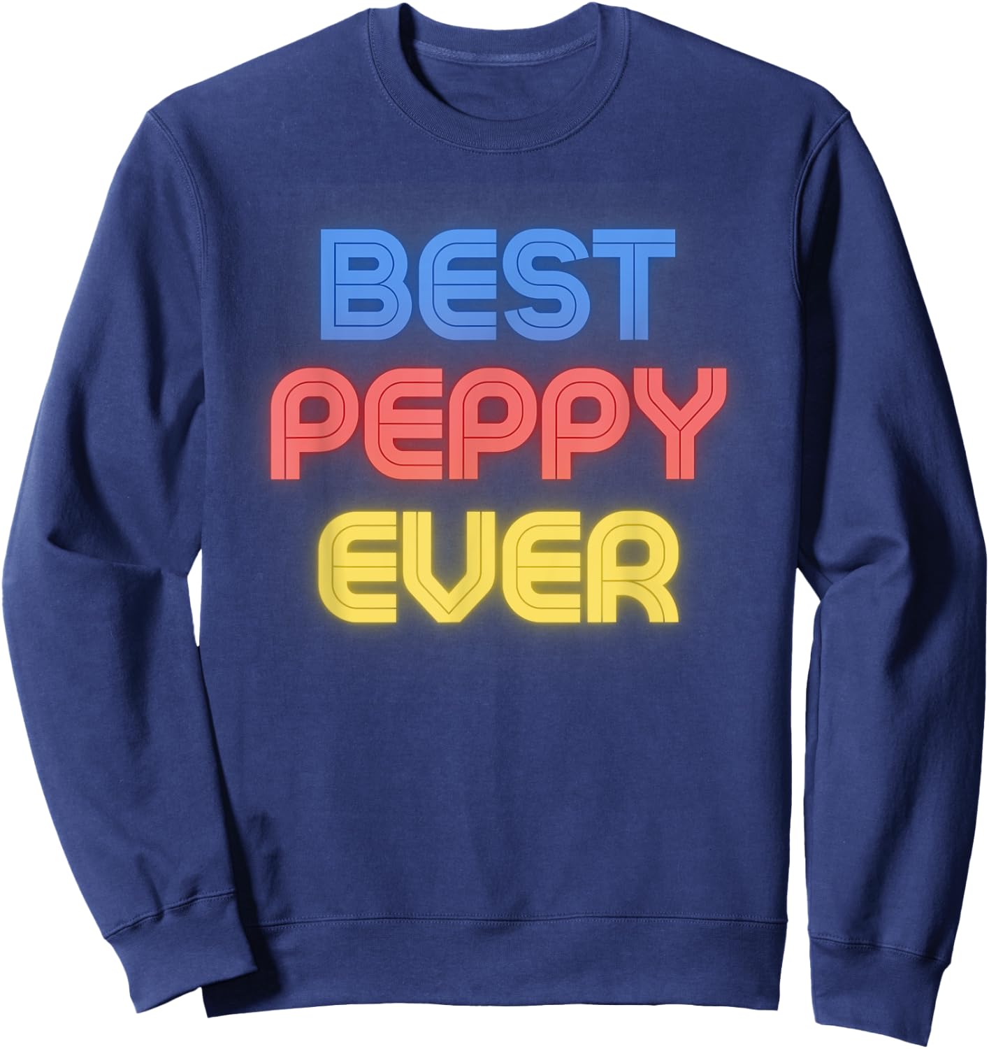 Best Peppy Ever - Funny Peppy Name Peppy Sweatshirt - Sweatshirt | Navy