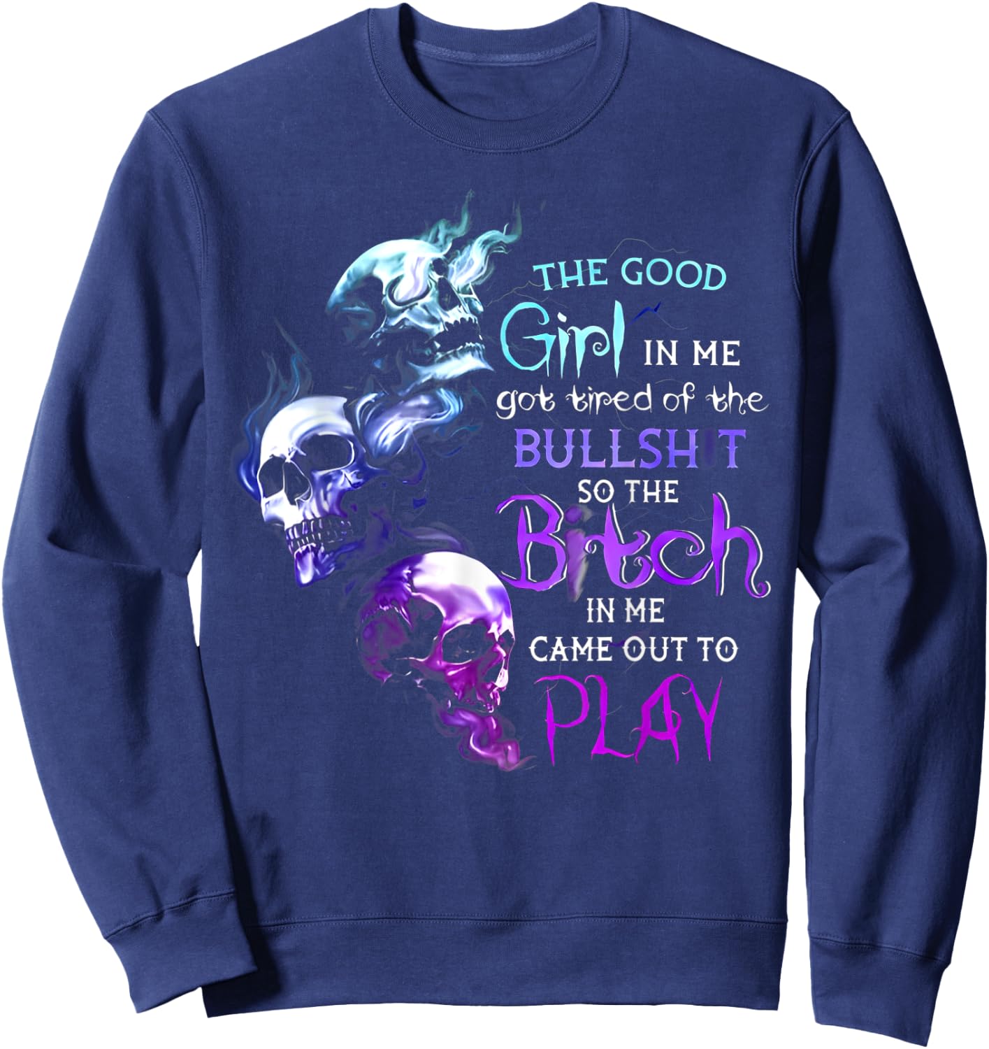 The Good Girl In Me Got Tired Of The Bullshit Skull Sweatshirt - Sweatshirt | Navy