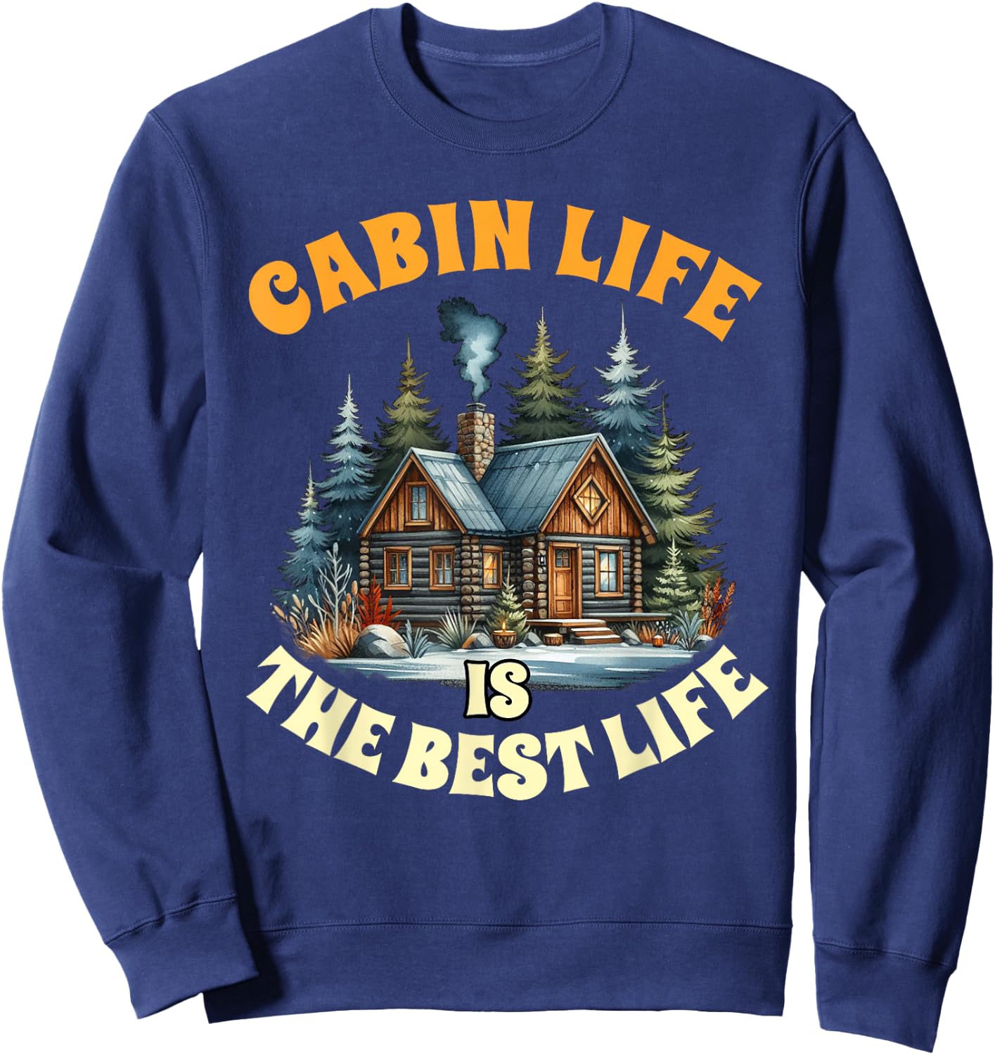 Camping Camper Cabin Life Is The Best Life Lake Life Outdoor Sweatshirt - Sweatshirt | Navy