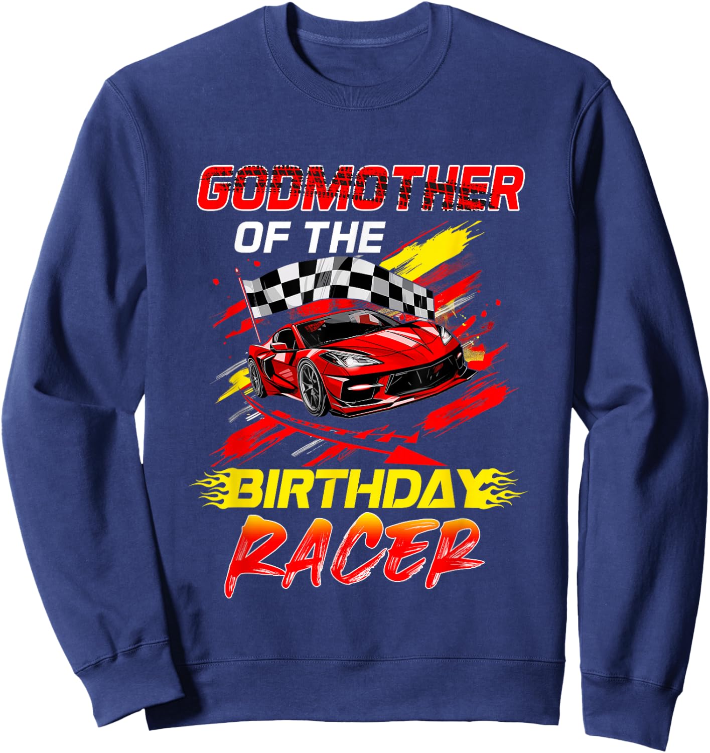 Godmother Of The Birthday Racer Race Car Party Family Sweatshirt - Sweatshirt | Navy