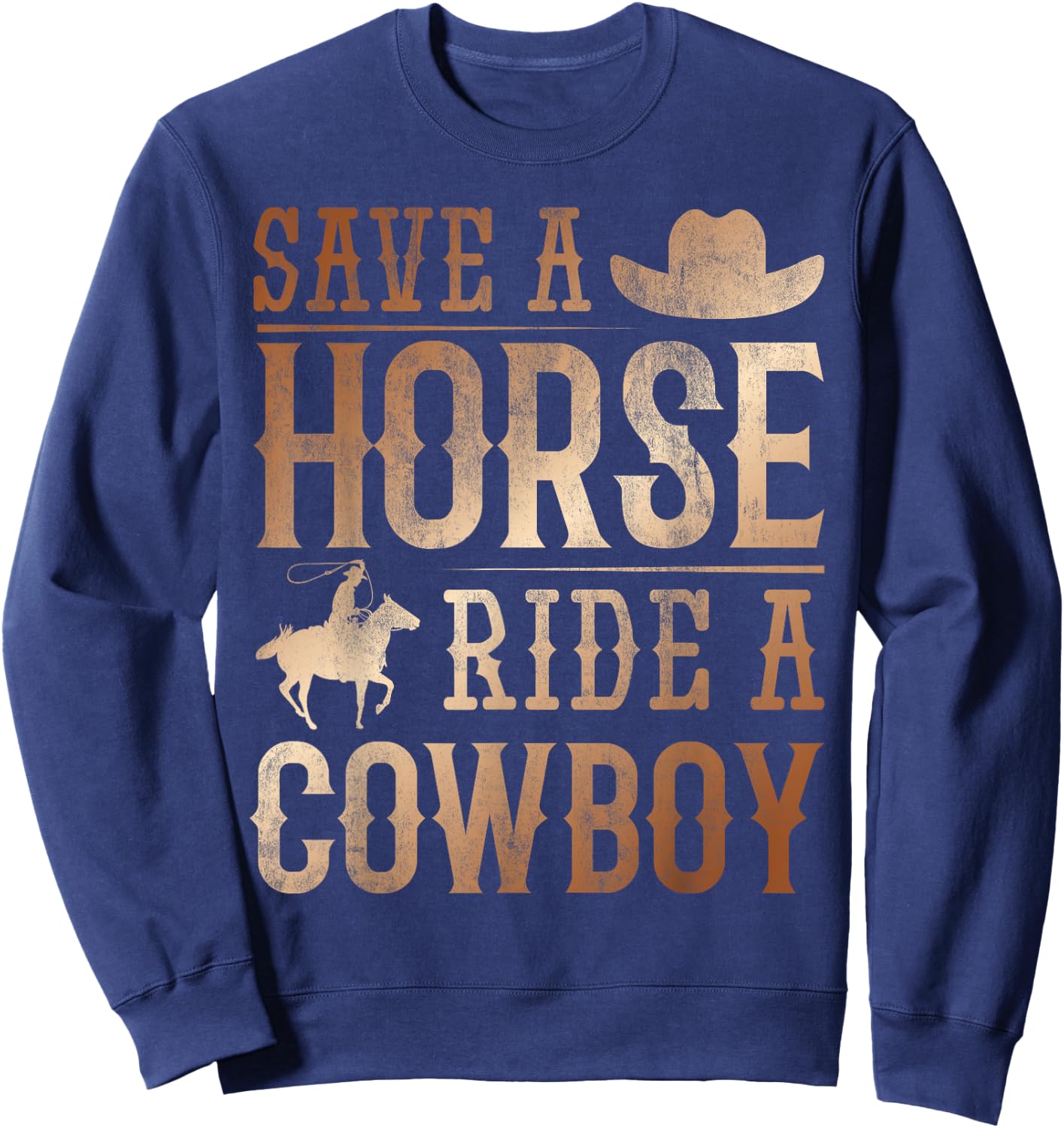 Save A Horse - Ride A Cowboy Rodeo Cowboy Sweatshirt - Sweatshirt | Navy