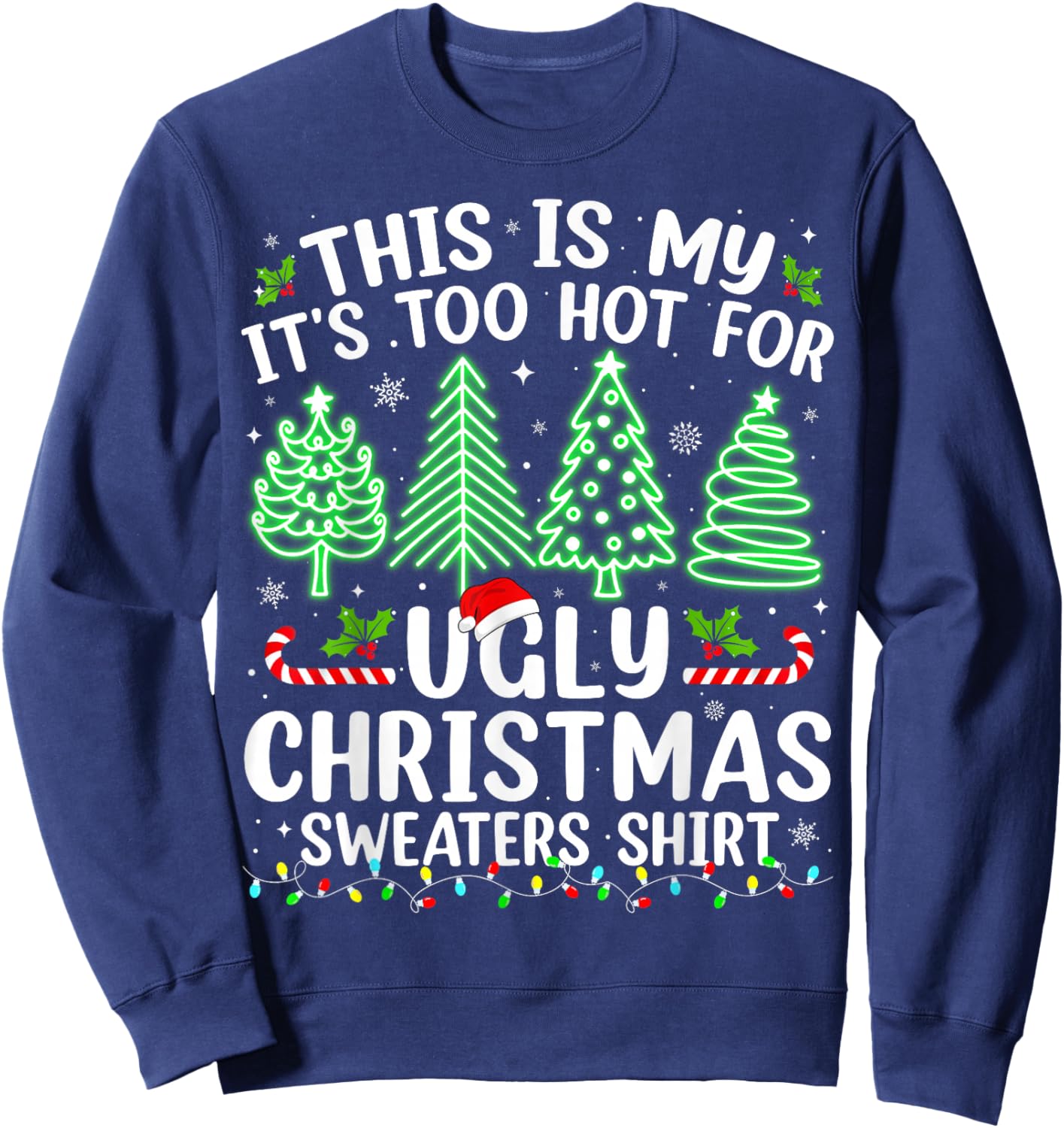 This Is My It's Too Hot For Ugly Christmas Sweaters Shirt Sweatshirt - Sweatshirt | Navy