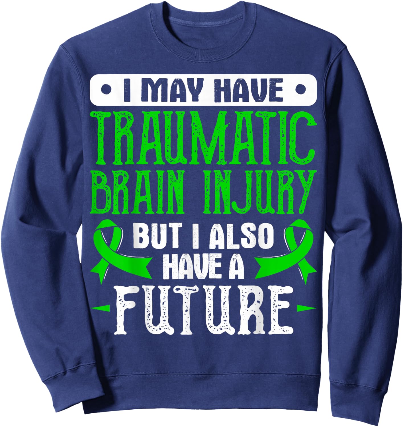Traumatic Brain Injury Awareness Gift - TBI Sweatshirt - Sweatshirt | Navy