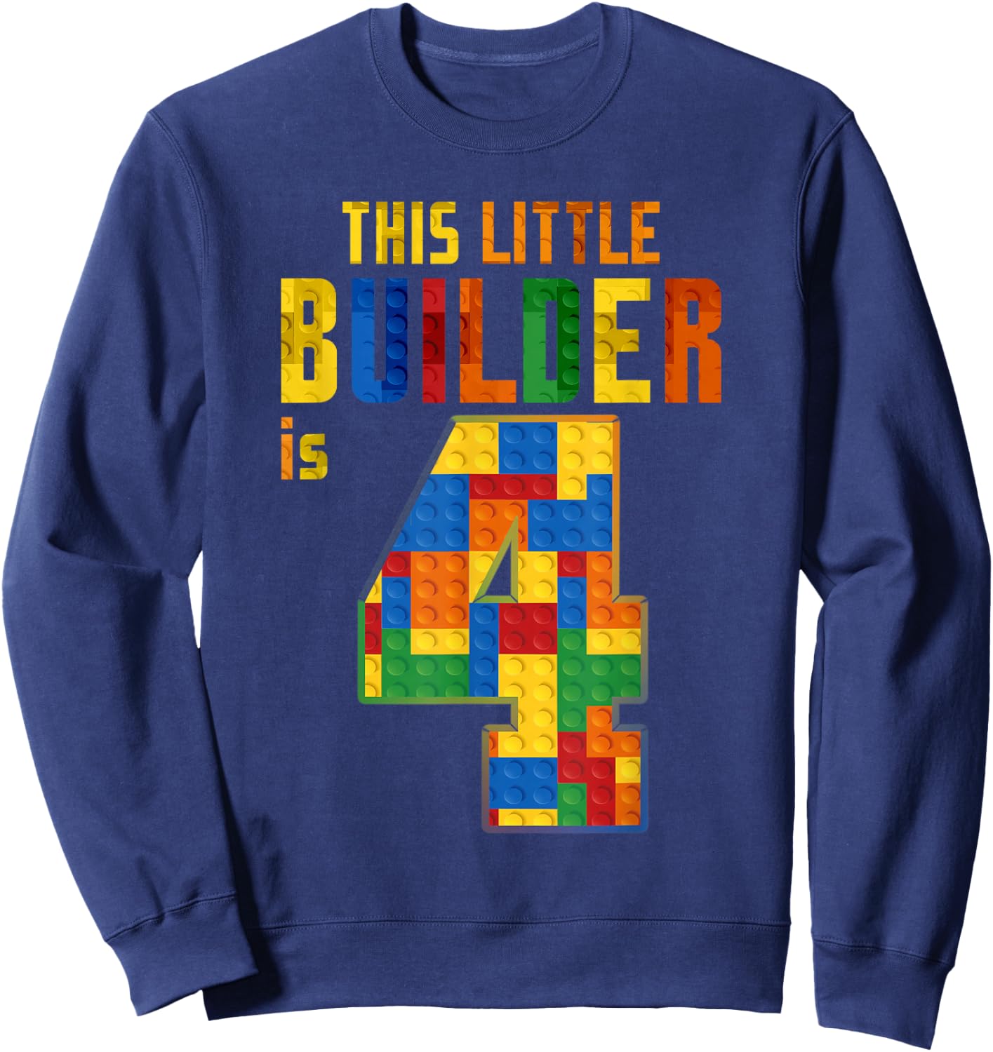 This Little Builder Is 4 Building Blocks 4th Birthday Kids Sweatshirt - Sweatshirt | Navy
