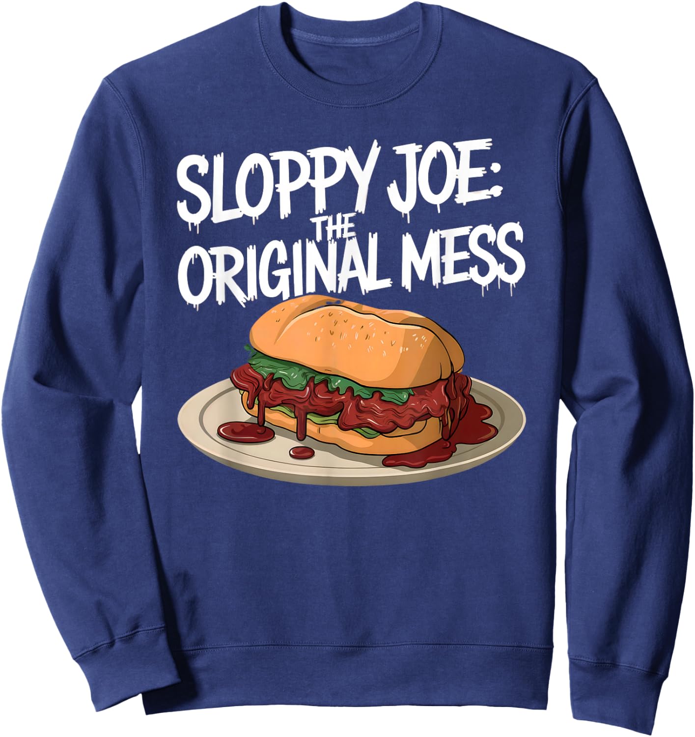 Sloppy Joe - the original mess | Funny Food Lover Sweatshirt - Sweatshirt | Navy