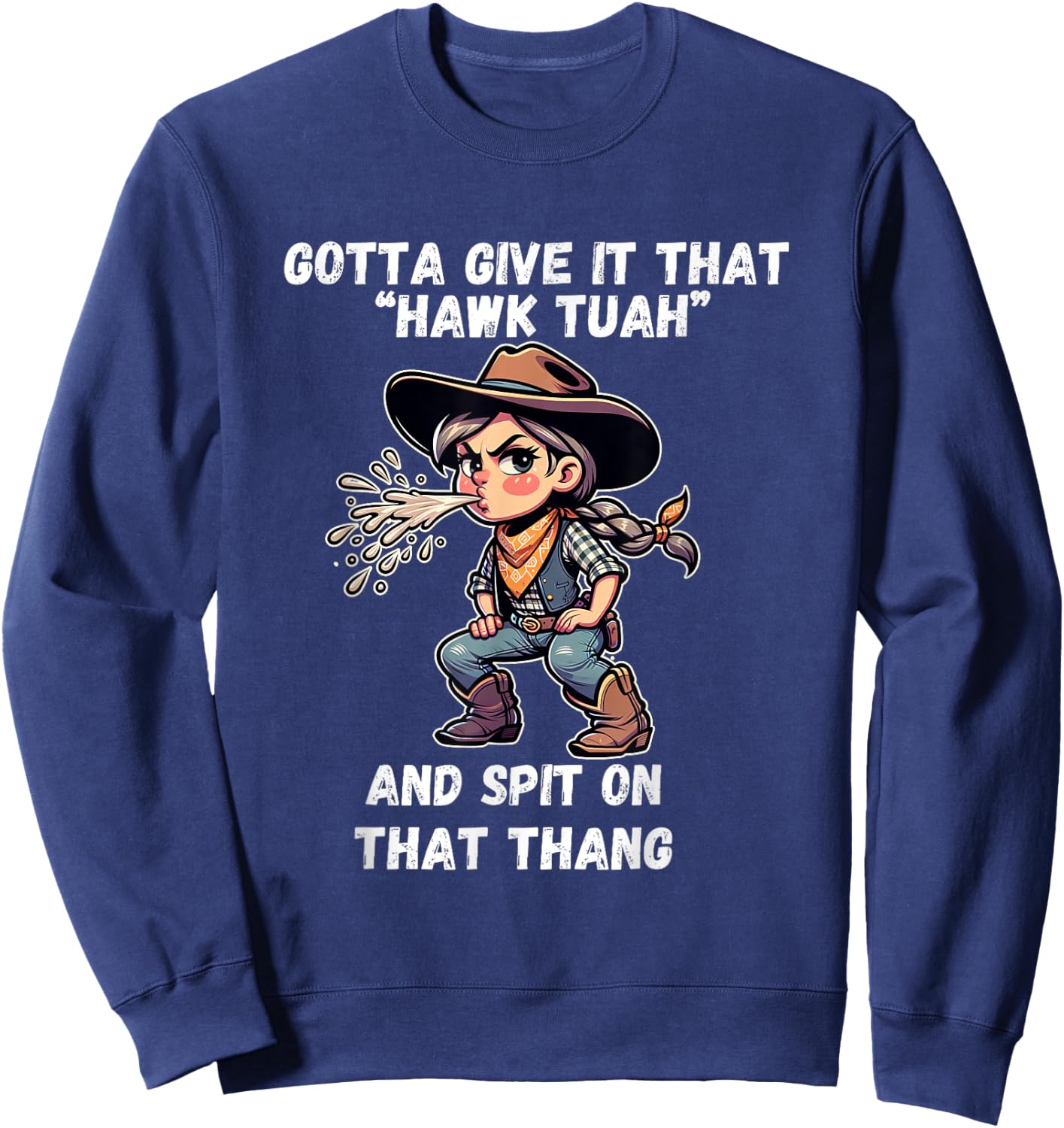 Cowgirl Hawk Tush Spit On That Thang Funny Viral Meme Sweatshirt - Sweatshirt | Navy