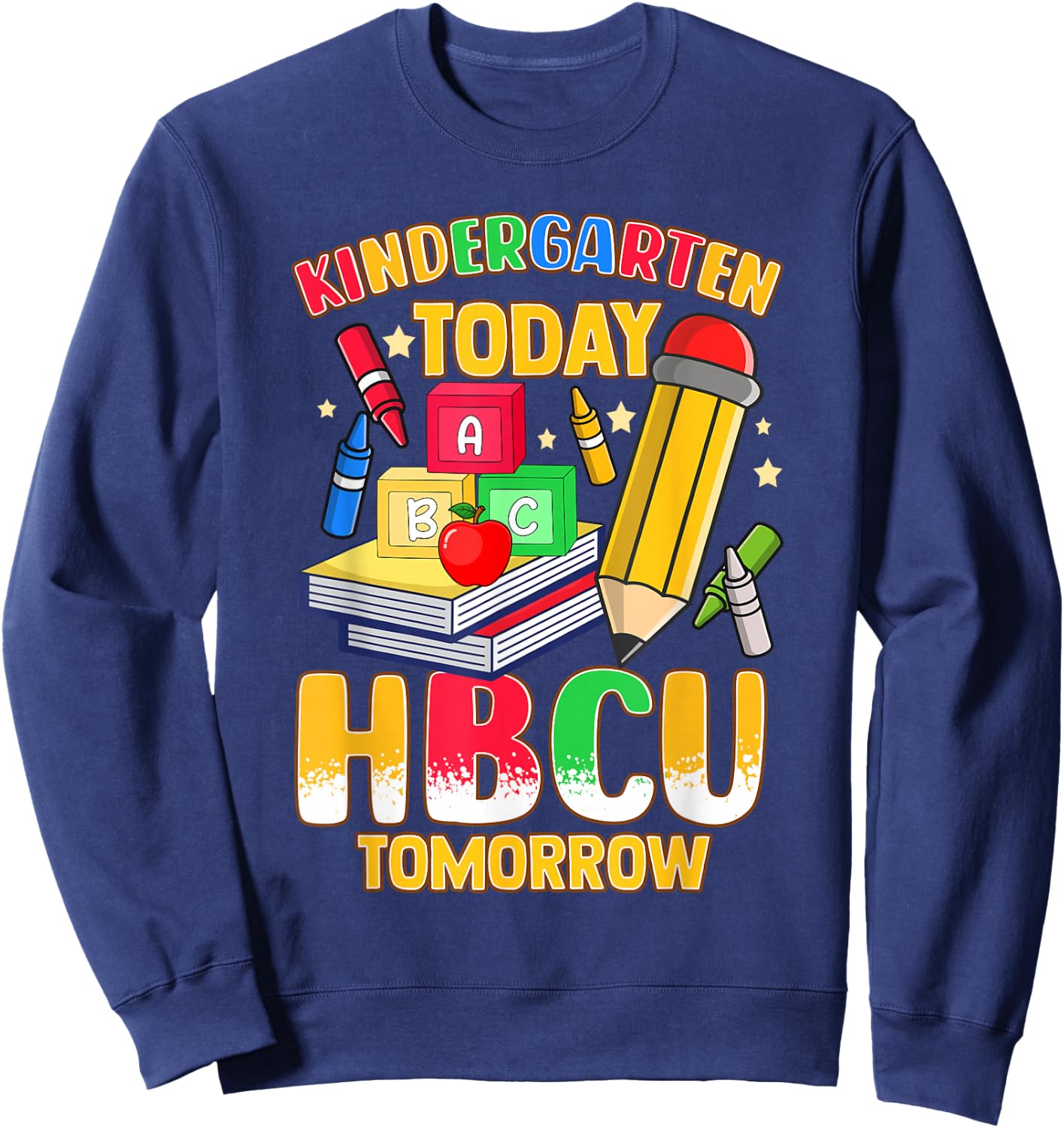Kindergarten Today HBCU Tomorrow African American Sweatshirt - Sweatshirt | Navy