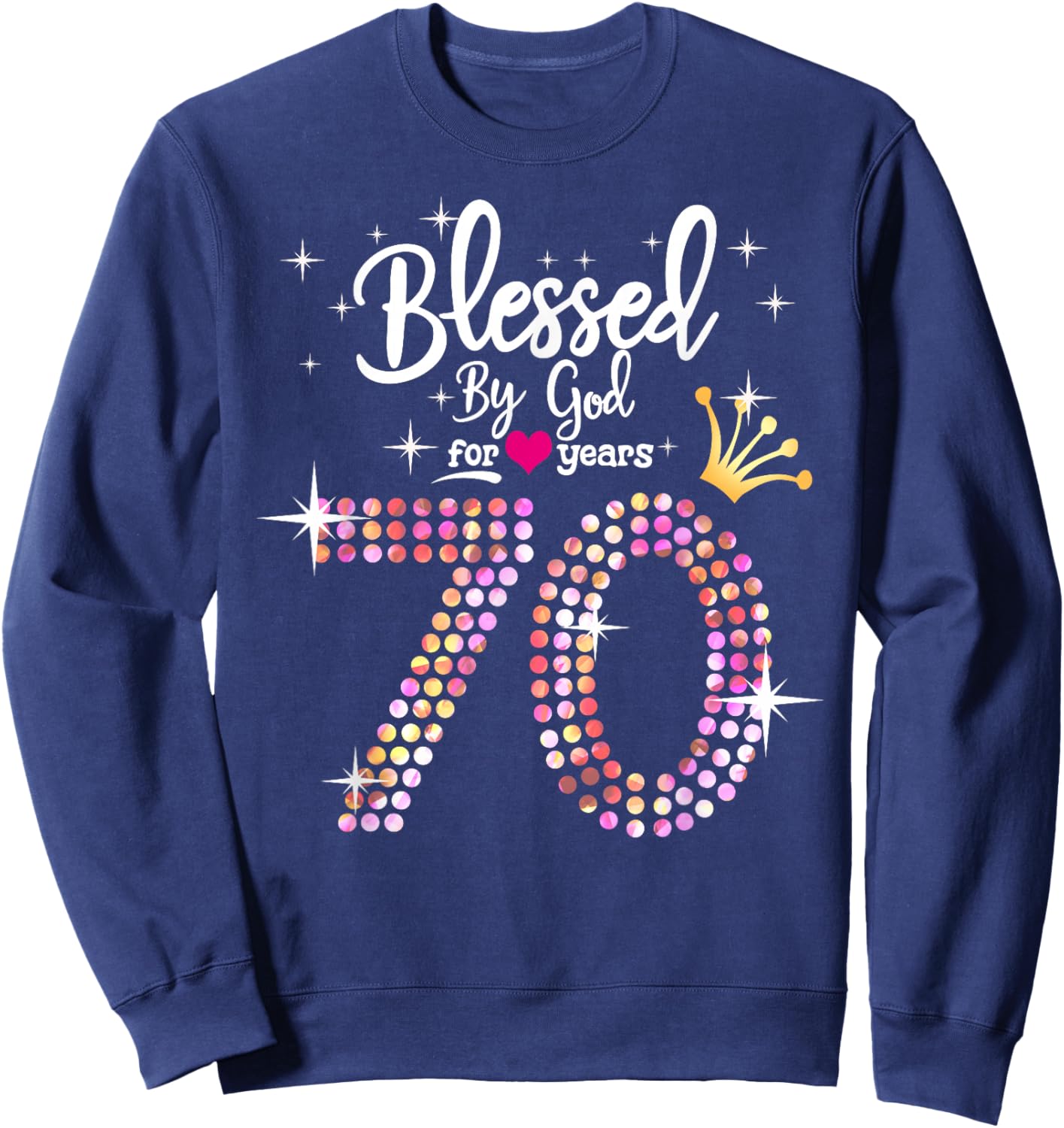 Blessed by God for 70 Years 70th Birthday Anniversary Sweatshirt - Sweatshirt | Navy