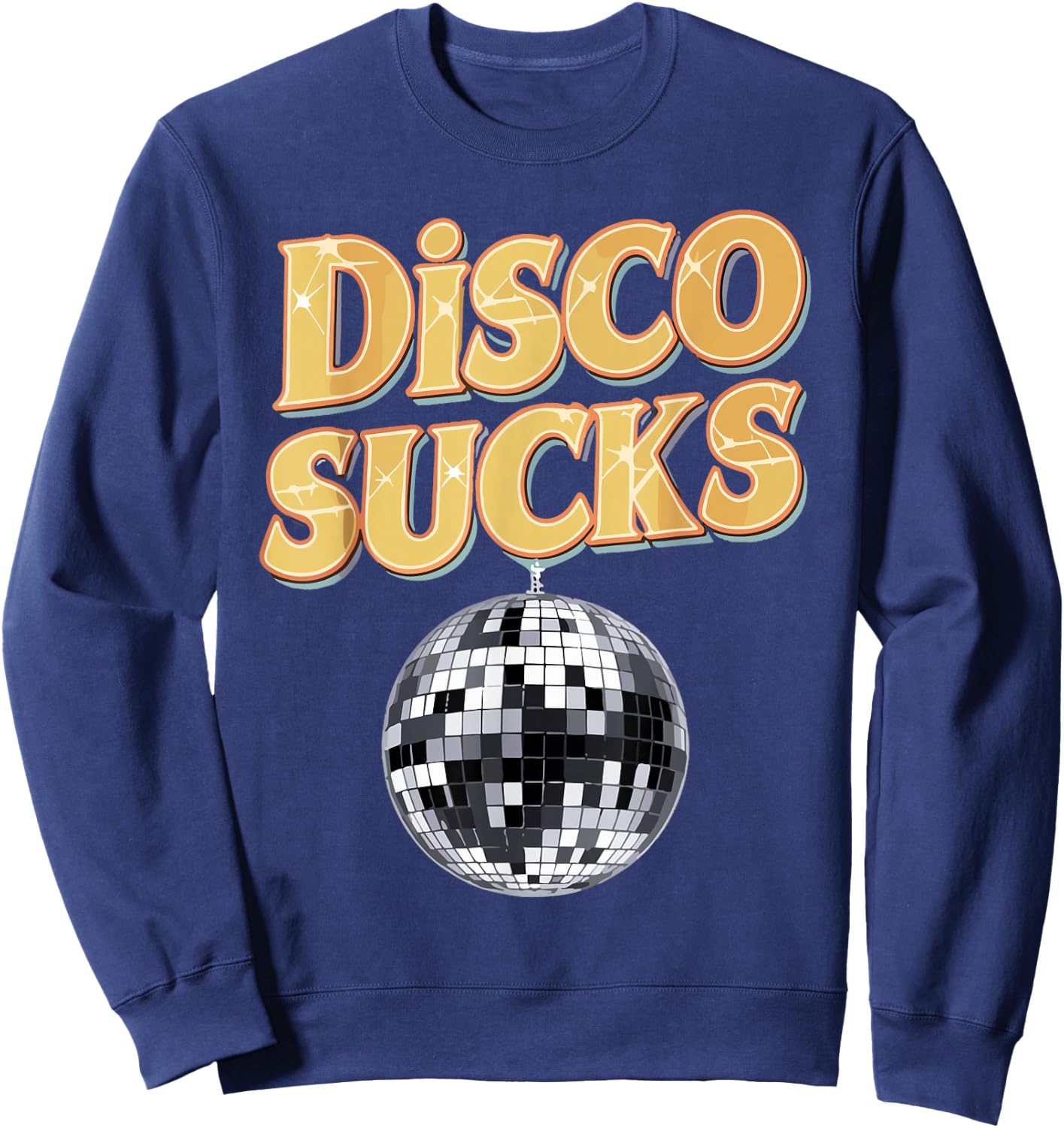 Disco Sucks 70s Style Retro Vintage 80s 60s 90s Funny Music Sweatshirt - Sweatshirt | Navy