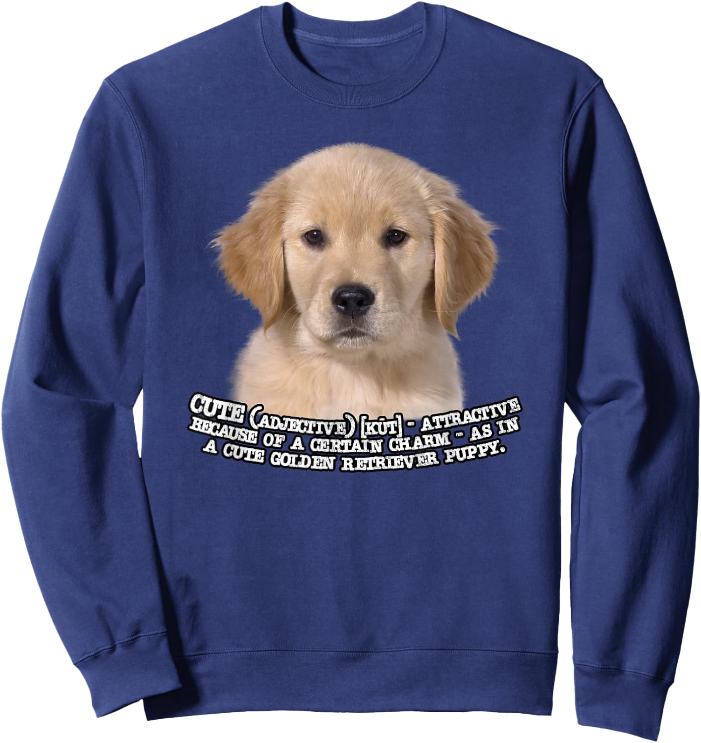 Golden Retriever Puppy the Definition of Cute Sweatshirt - Sweatshirt | Navy