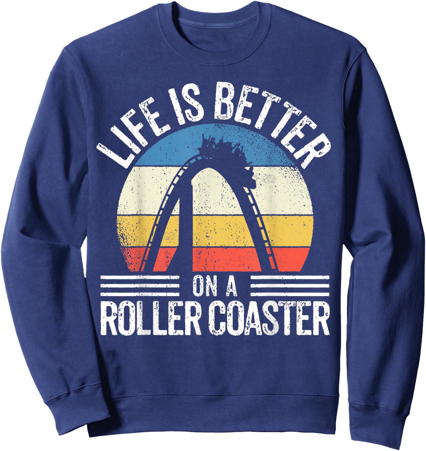 I Love Rollercoasters I Better On A Roller Coaster Sweatshirt - Sweatshirt | Navy