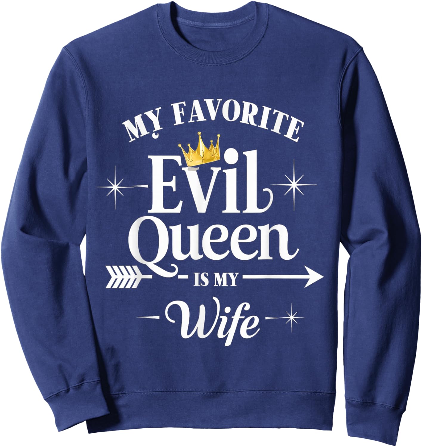 My Favorite Evil Queen Is My Wife Halloween Husband Sweatshirt - Sweatshirt | Navy