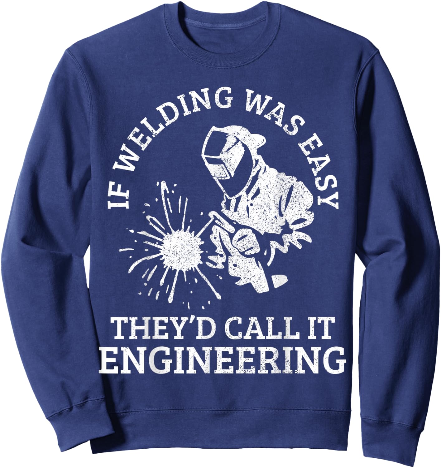 Welder Locksmith Welder Funny Gift Sweatshirt - Sweatshirt | Navy