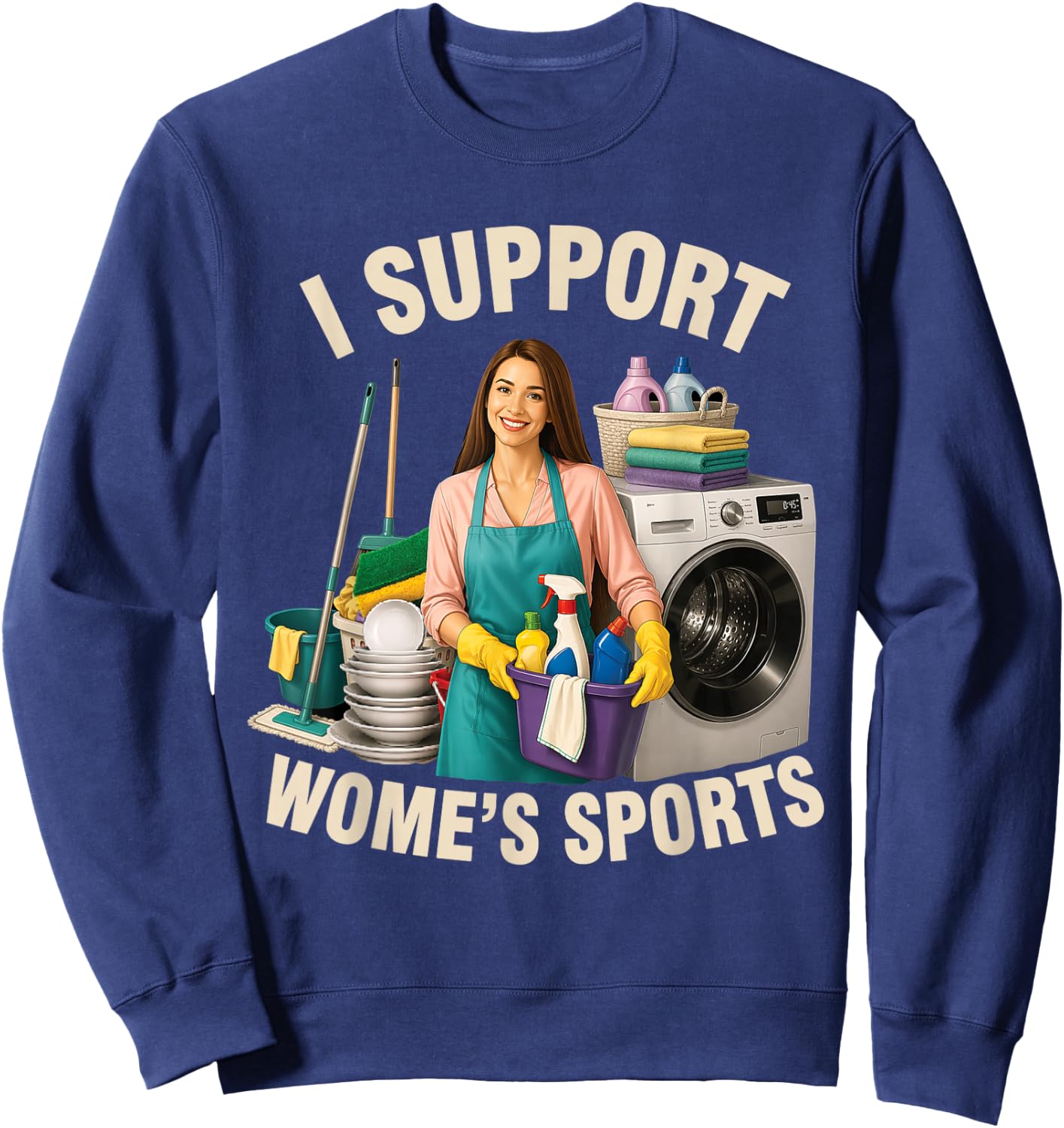 I Support Women's Sports Humor Funny Sarcastic Housework Sweatshirt - Sweatshirt | Navy