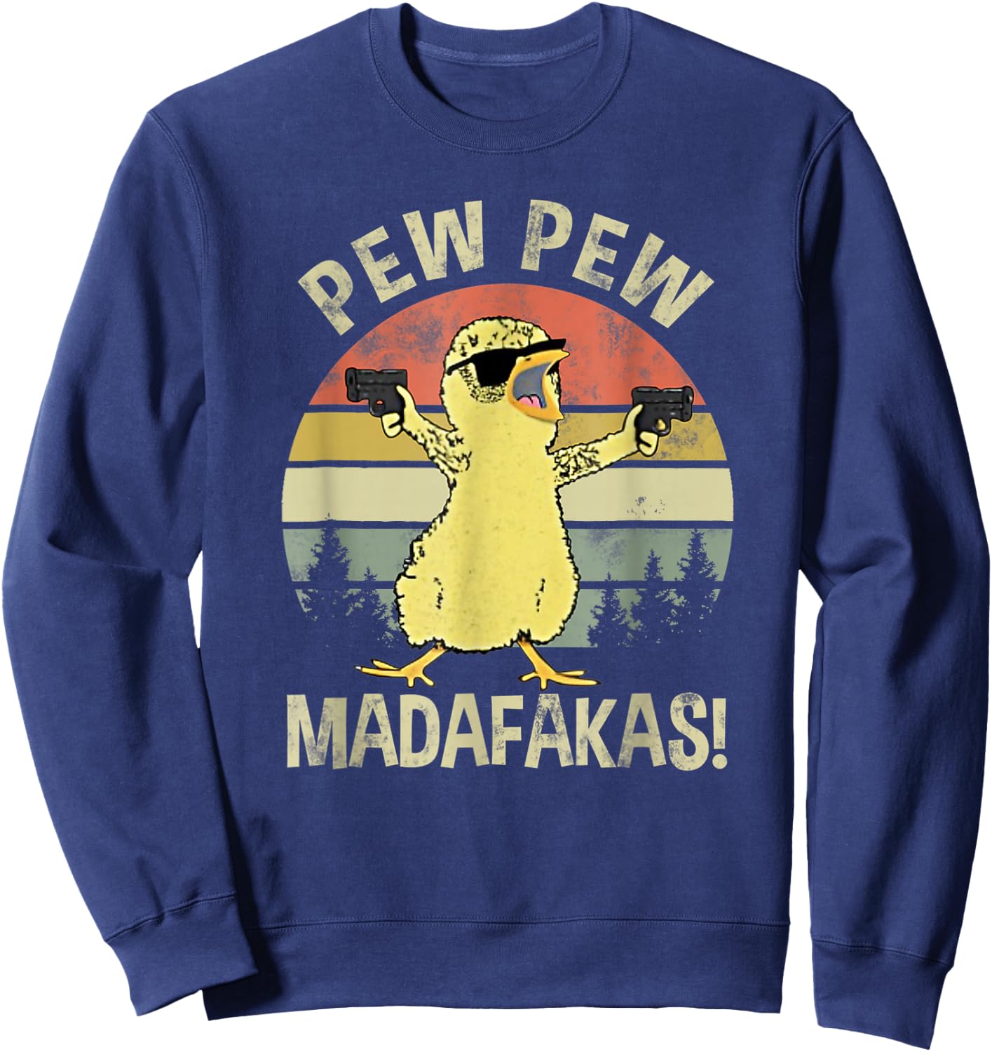 Chicks Pew Pew Madafakas Funny Vintage Chick Lover Gifts Fun Sweatshirt - Sweatshirt | Navy