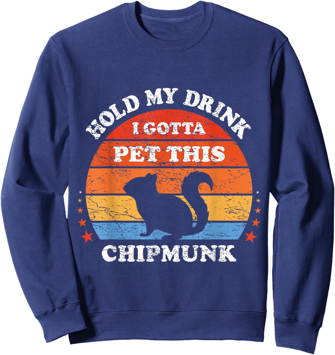 Funny Retro Hold My Drink I Gotta Pet This Chipmunk Sweatshirt - Sweatshirt | Navy