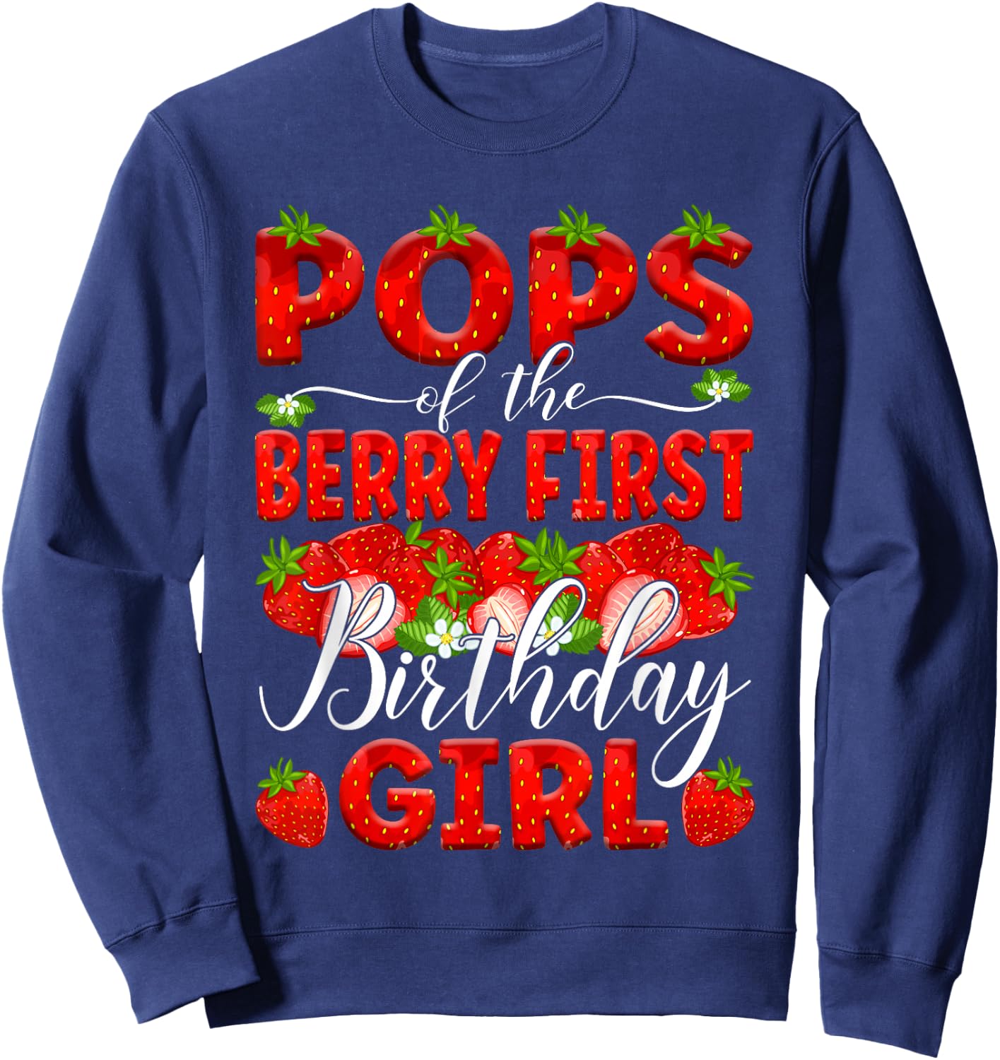 Pops Of The Berry First Birthday Of Girl Strawberry Dad Sweatshirt - Sweatshirt | Navy