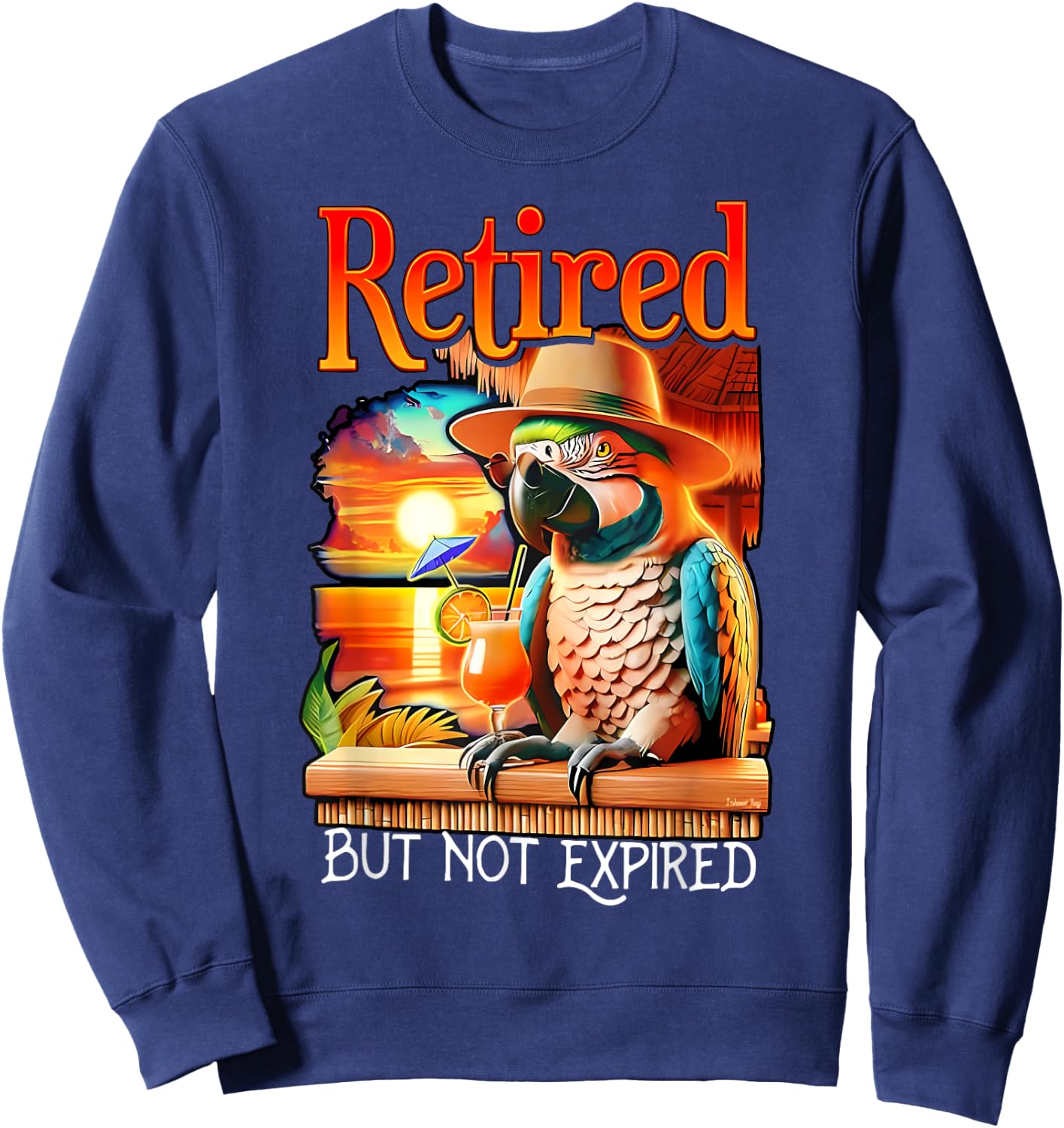 Retired But Not Expired Parrot Summer Vacation Retirement Sweatshirt - Sweatshirt | Navy