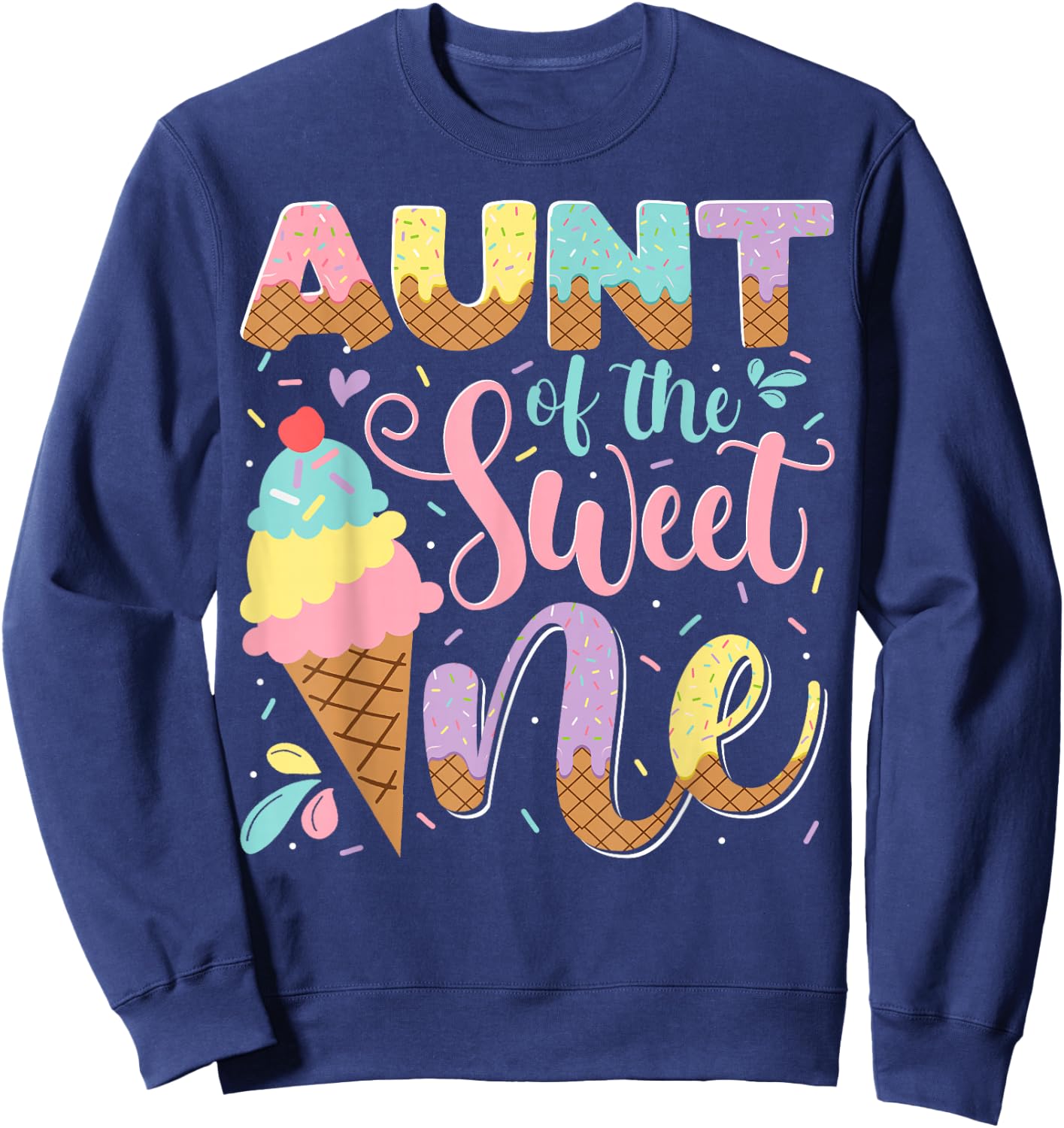 Aunt Of The Sweet One Ice Cream 1St Birthday Party Sweatshirt - Sweatshirt | Navy