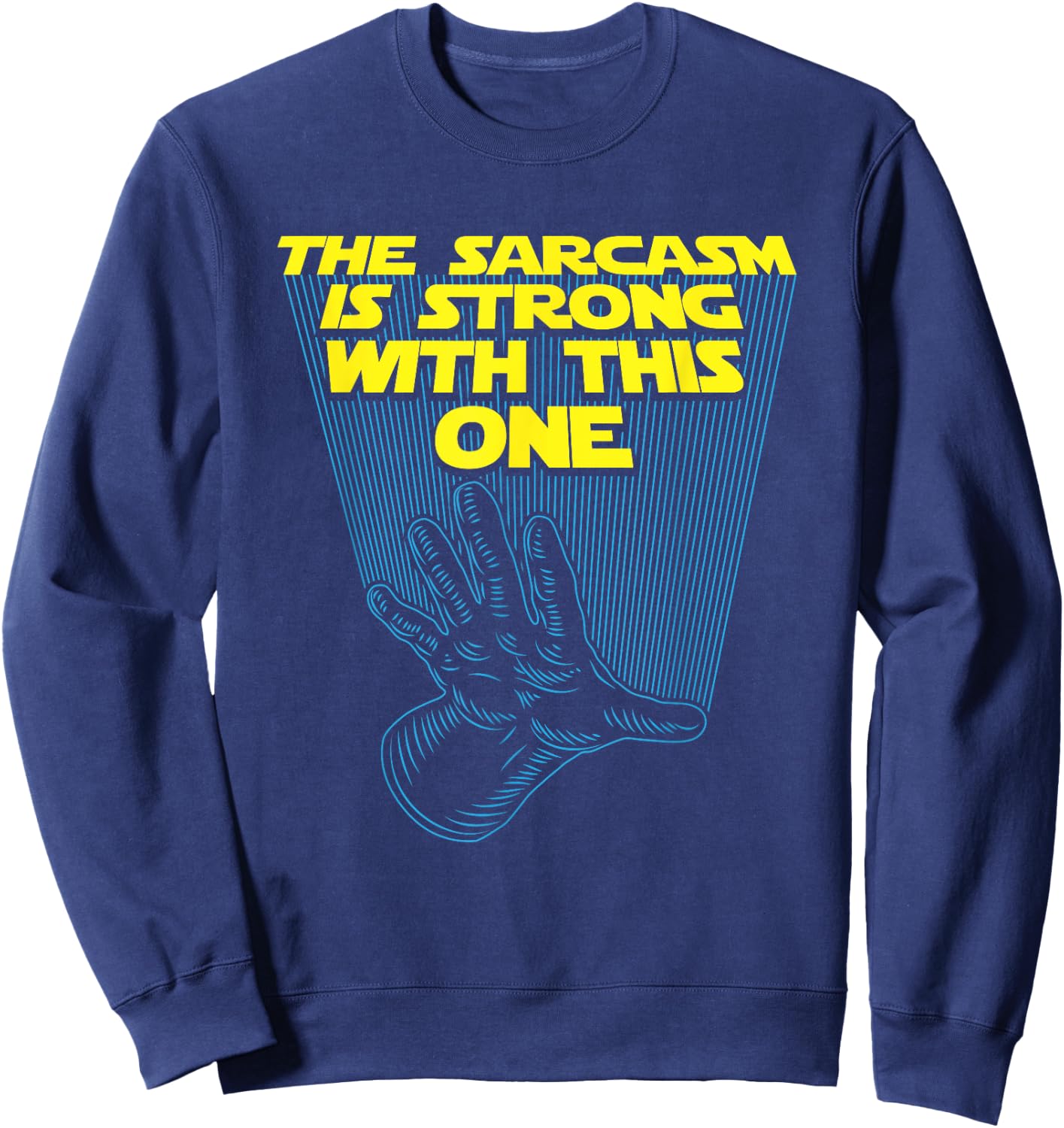The Sarcasm Is Strong With This One - Sarcastic Quote Sweatshirt - Sweatshirt | Navy