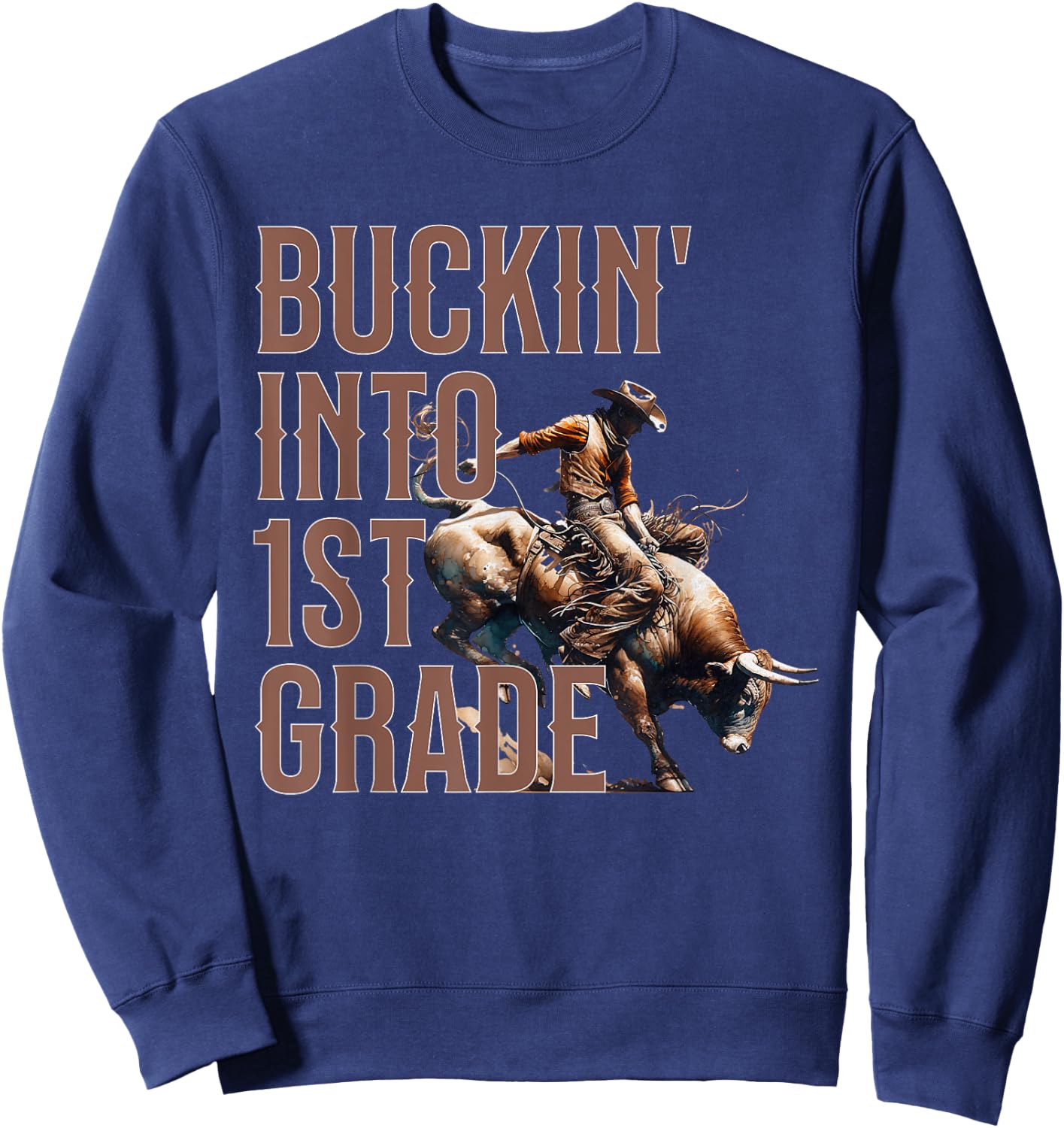 Buckin' Into 1st Grade First Grade Western Cowboy School Sweatshirt - Sweatshirt | Navy