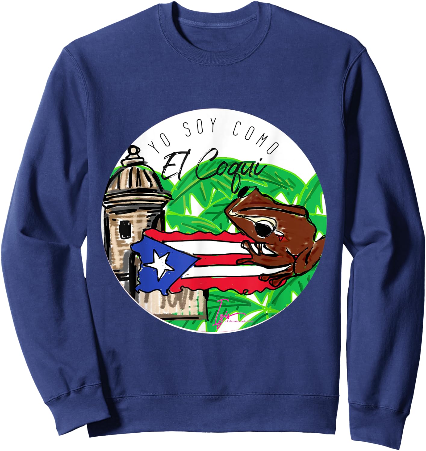 soy como el Coqui Boricua Puerto Rico Izis la Enfermera Sweatshirt - Sweatshirt | Navy