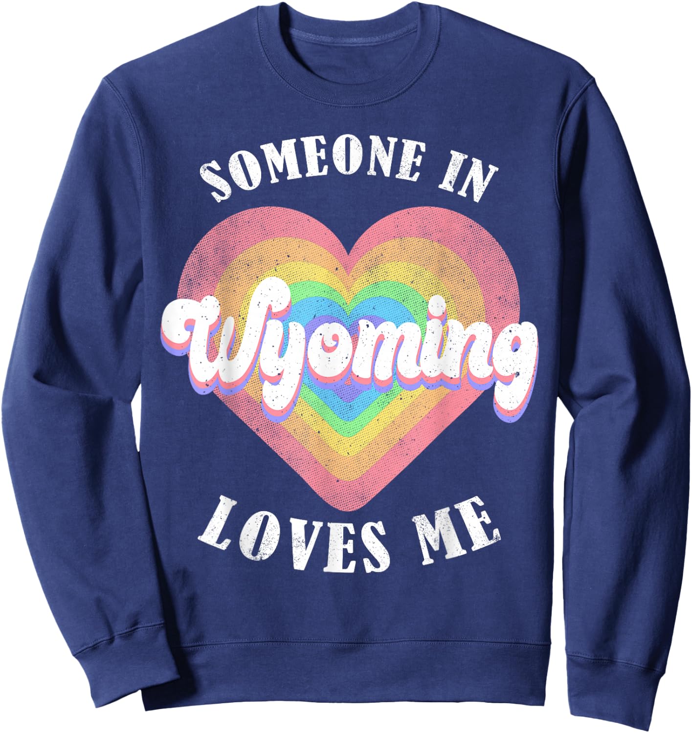 Someone In Wyoming Loves Me Heart Retro Groovy Sweatshirt - Sweatshirt | Navy