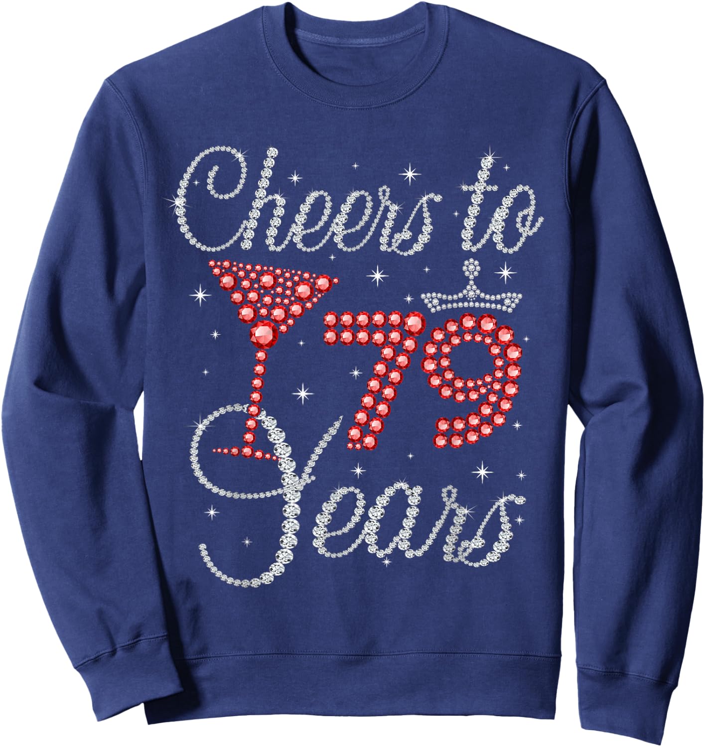 Cheers To 79 Years Wine Glasses Women Funny 79th Birthday Sweatshirt - Sweatshirt | Navy