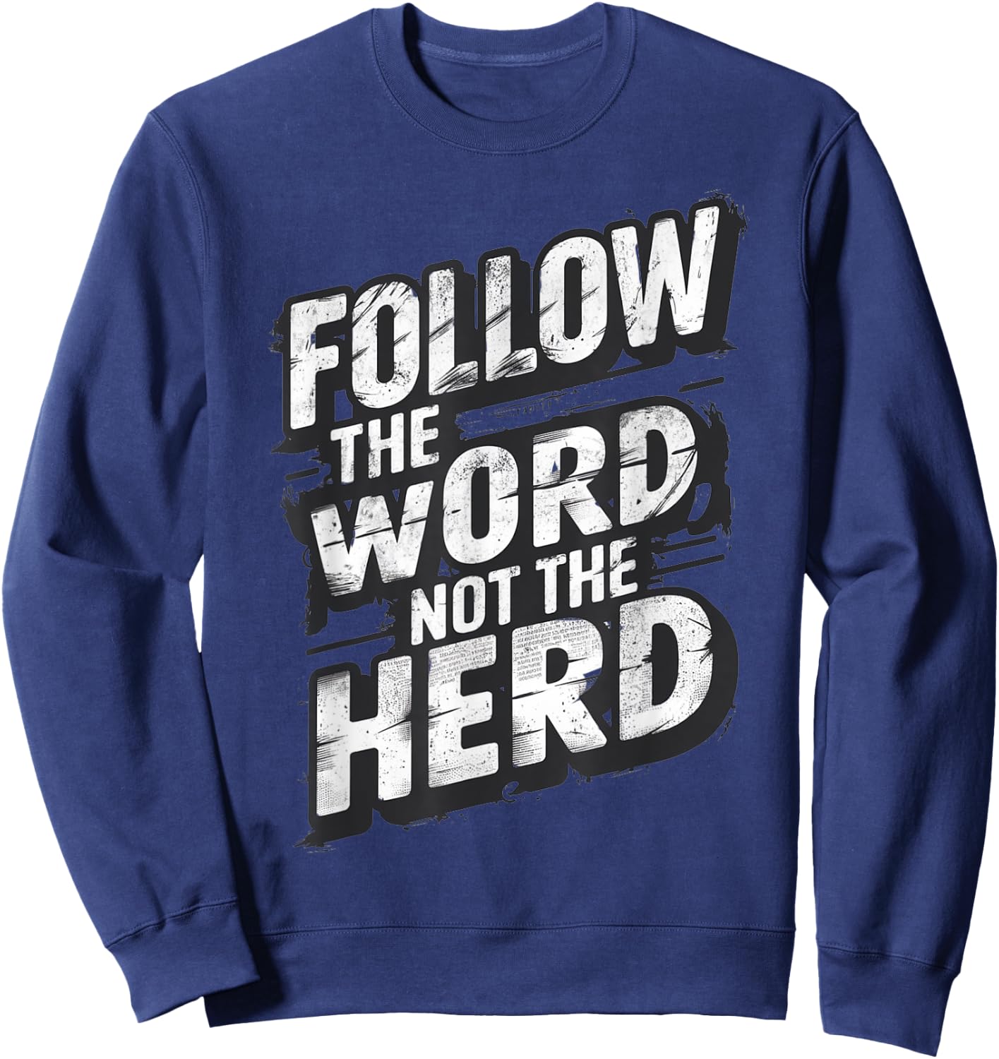 Follow The Word Not The Herd Christian Bible Word Sweatshirt - Sweatshirt | Navy