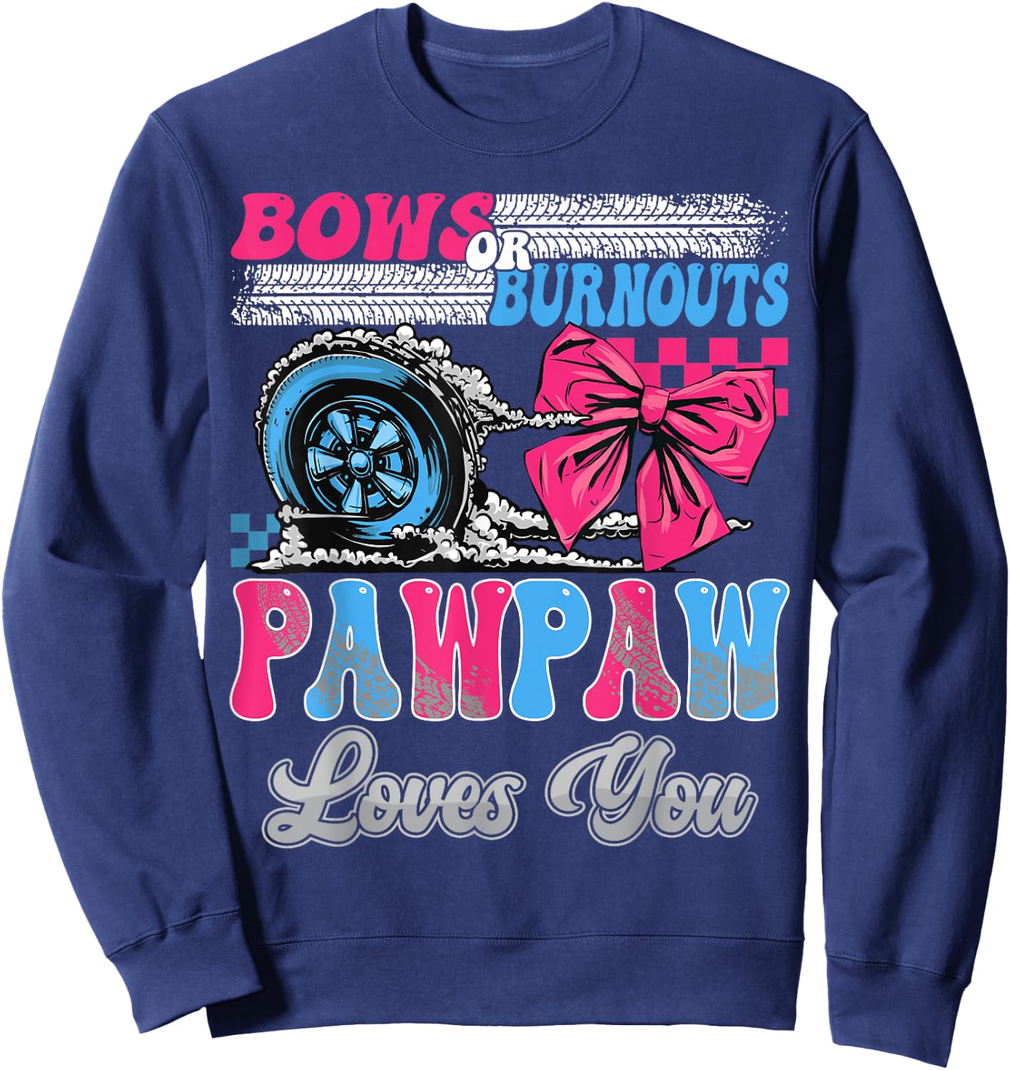 Burnouts or Bows Pawpaw Loves You Gender Reveal Party Sweatshirt - Sweatshirt | Navy
