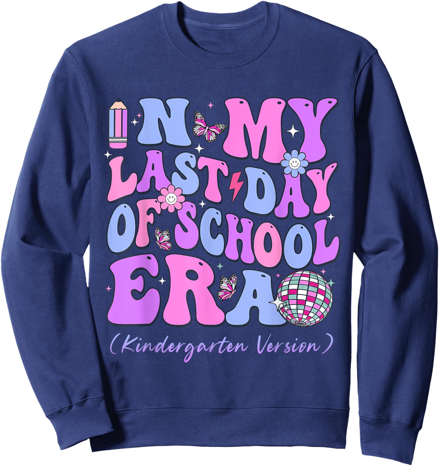 In My Last Day Of School Era Groovy Kindergarten Version Sweatshirt - Sweatshirt | Navy