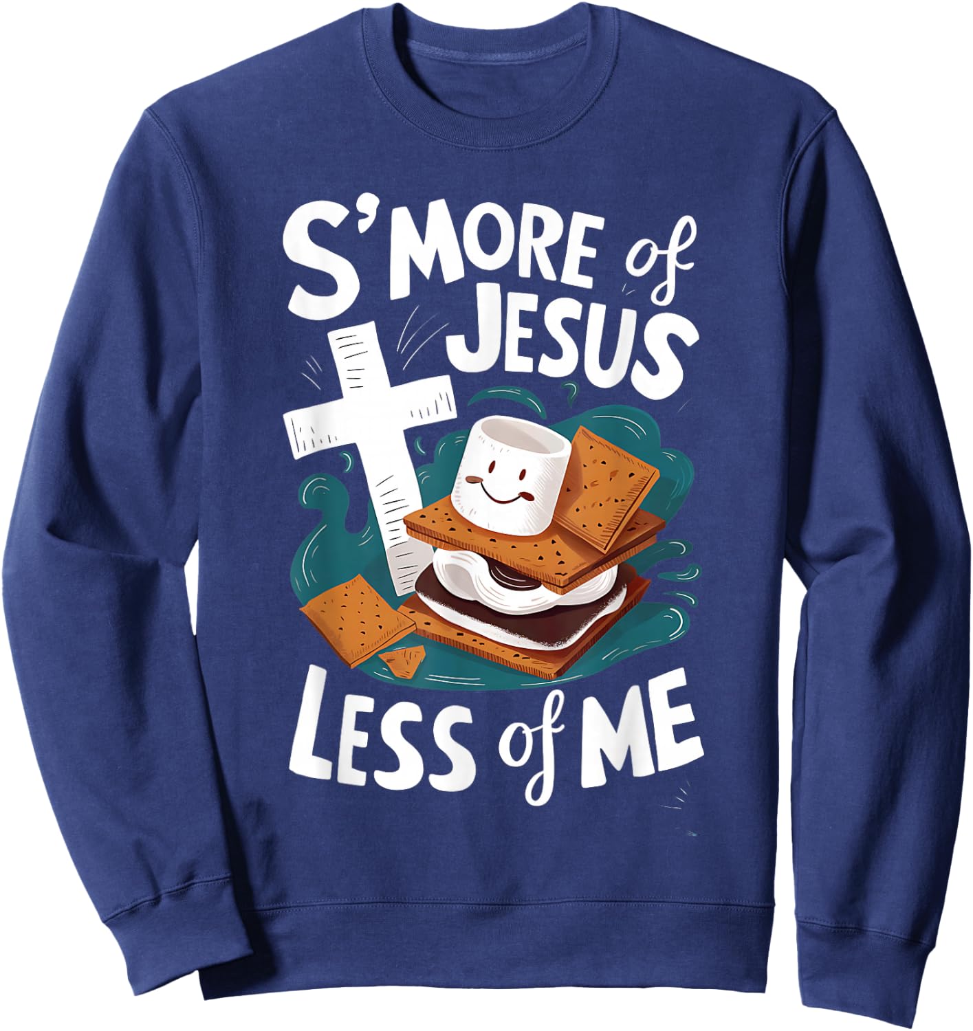 Funny Smore Of Jesus And Less Of Me Bible Christianity Sweatshirt - Sweatshirt | Navy