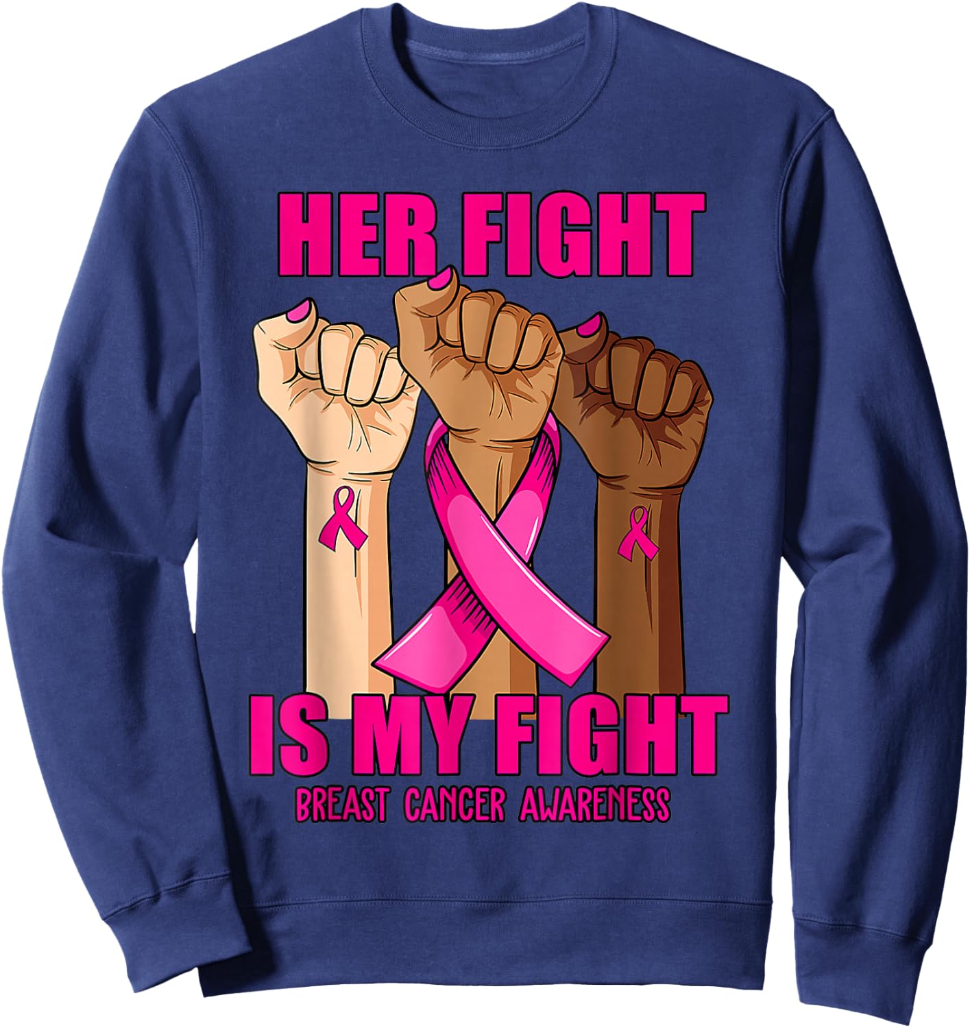 Hand Her fight is my fight breast cancer awareness month Sweatshirt - Sweatshirt | Navy