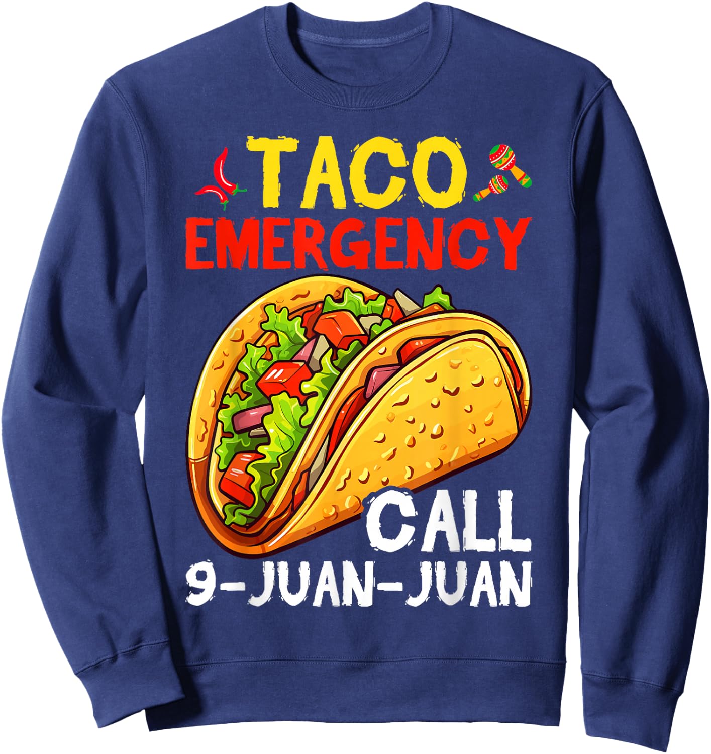 Funny Taco Emergency Cinco de Mayo Men Women Sweatshirt - Sweatshirt | Navy